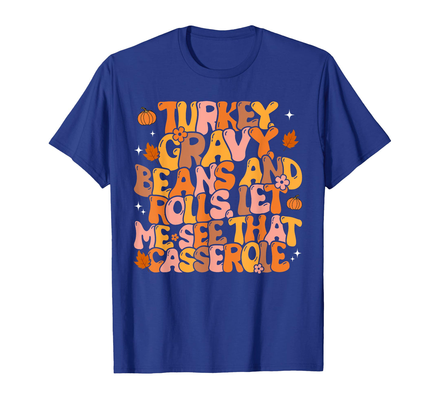 Turkey Gravy Beans and Rolls Funny Autumn Thanksgiving 2023 T-Shirt