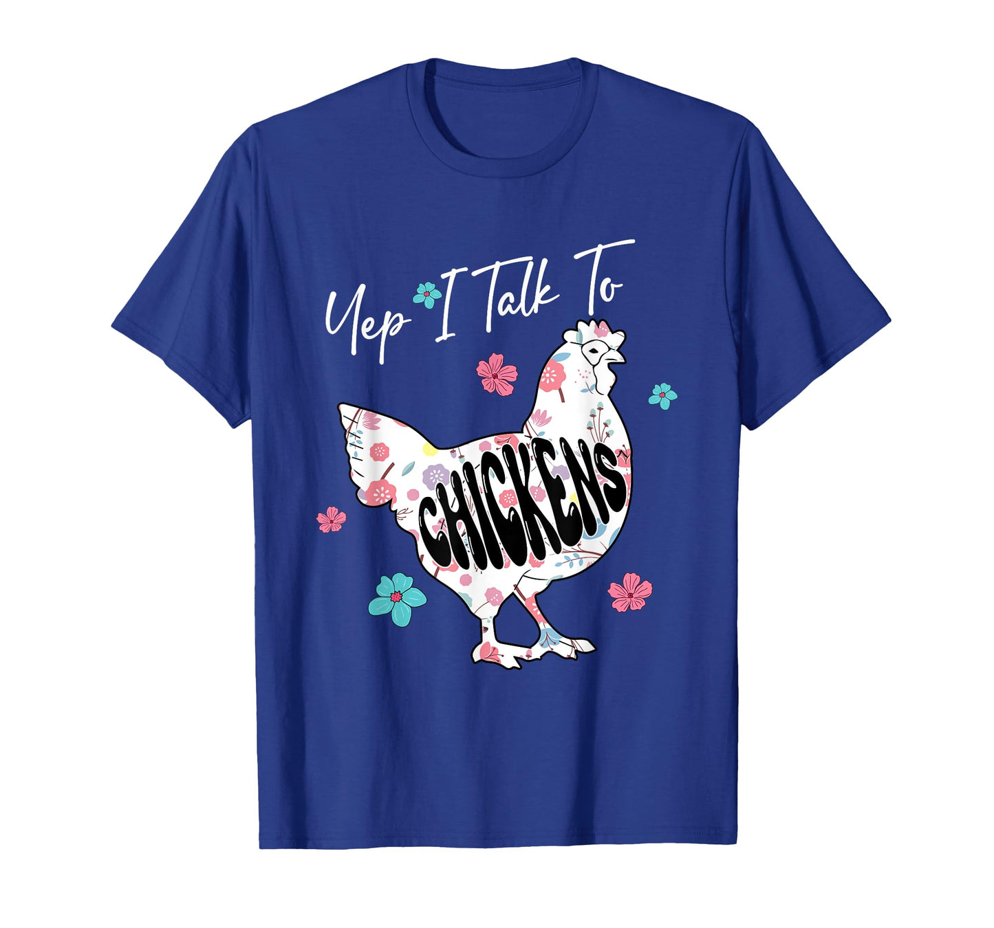 Yep I Talk To Chickens Floral Chicken Cute Shape Lover Kid T-Shirt