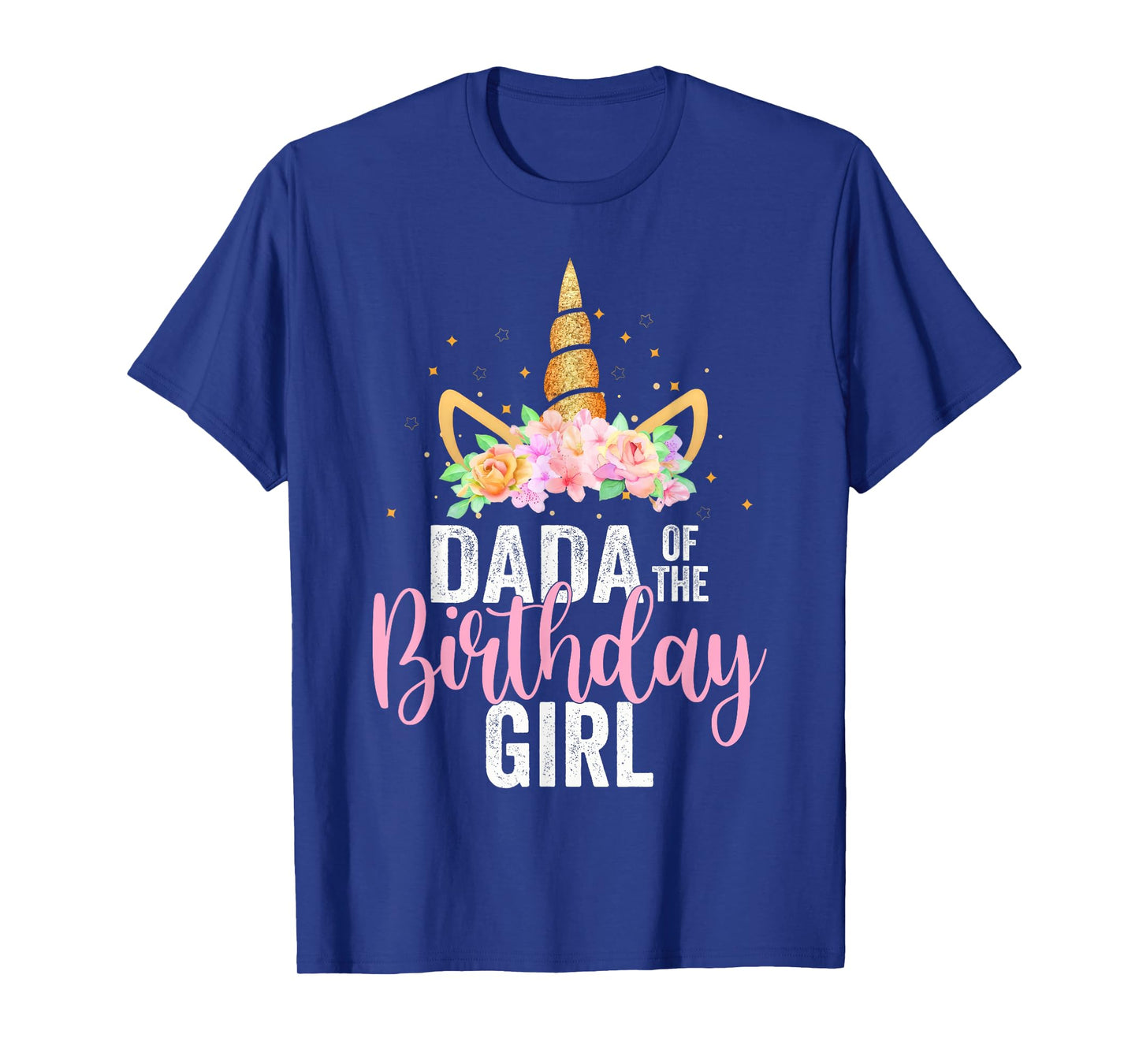 Dada Of The Birthday Girl Unicorn Girls Family Matching T-Shirt