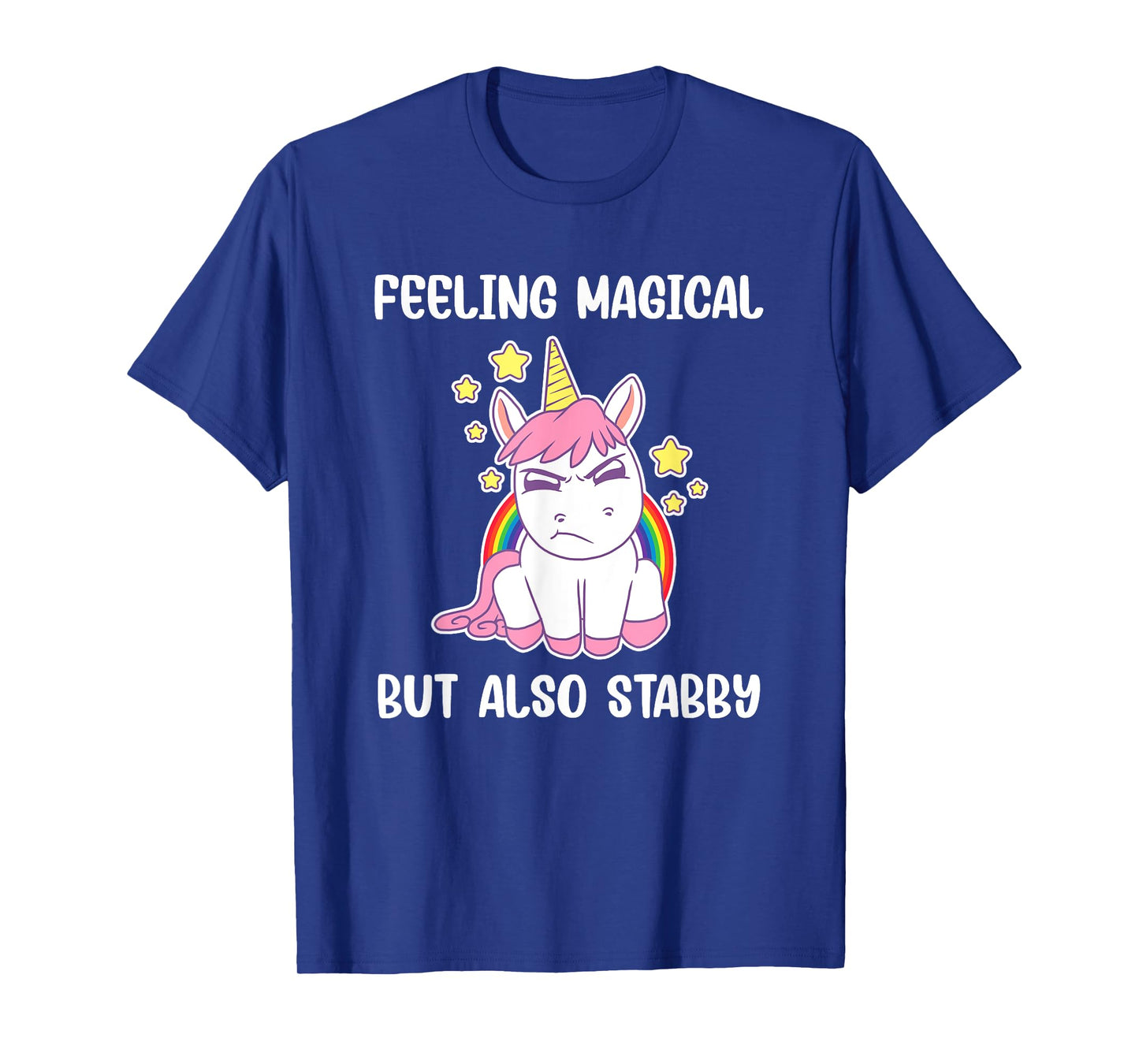 Feeling Magical But Also Stabby Rainbow Unicorn Gift T-Shirt