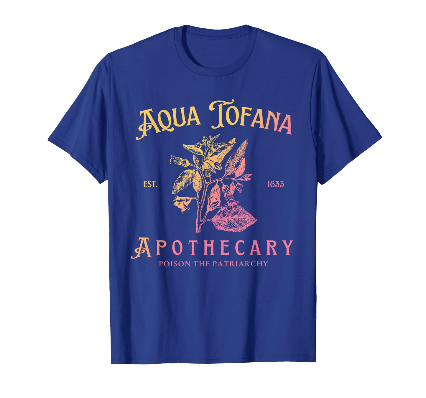 Aqua Tofana Apothecary Poison The Patriarchy T-Shirt
