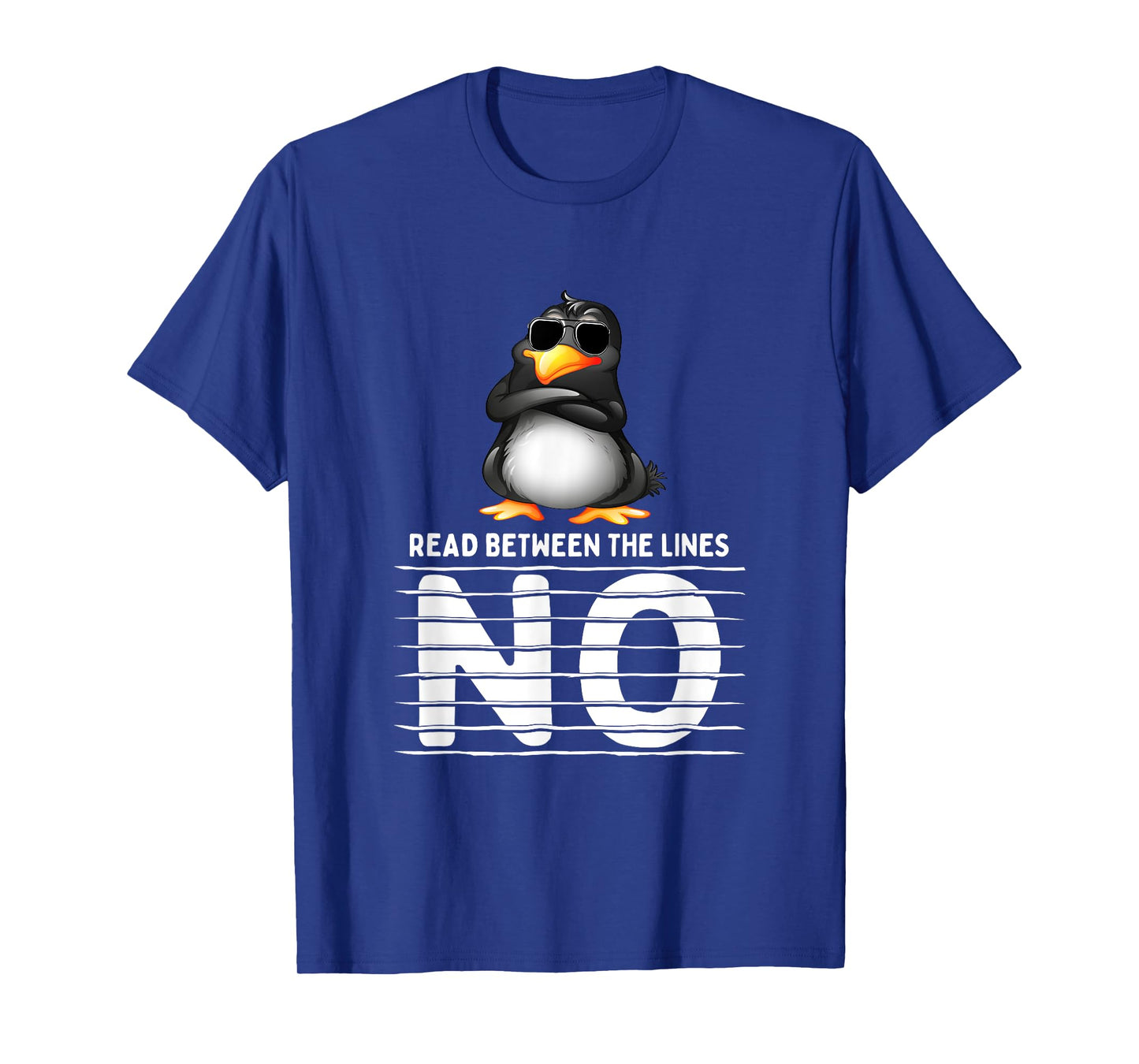 Funny Read Between The Lines Penguin Says No Funny Sarcasm T-Shirt