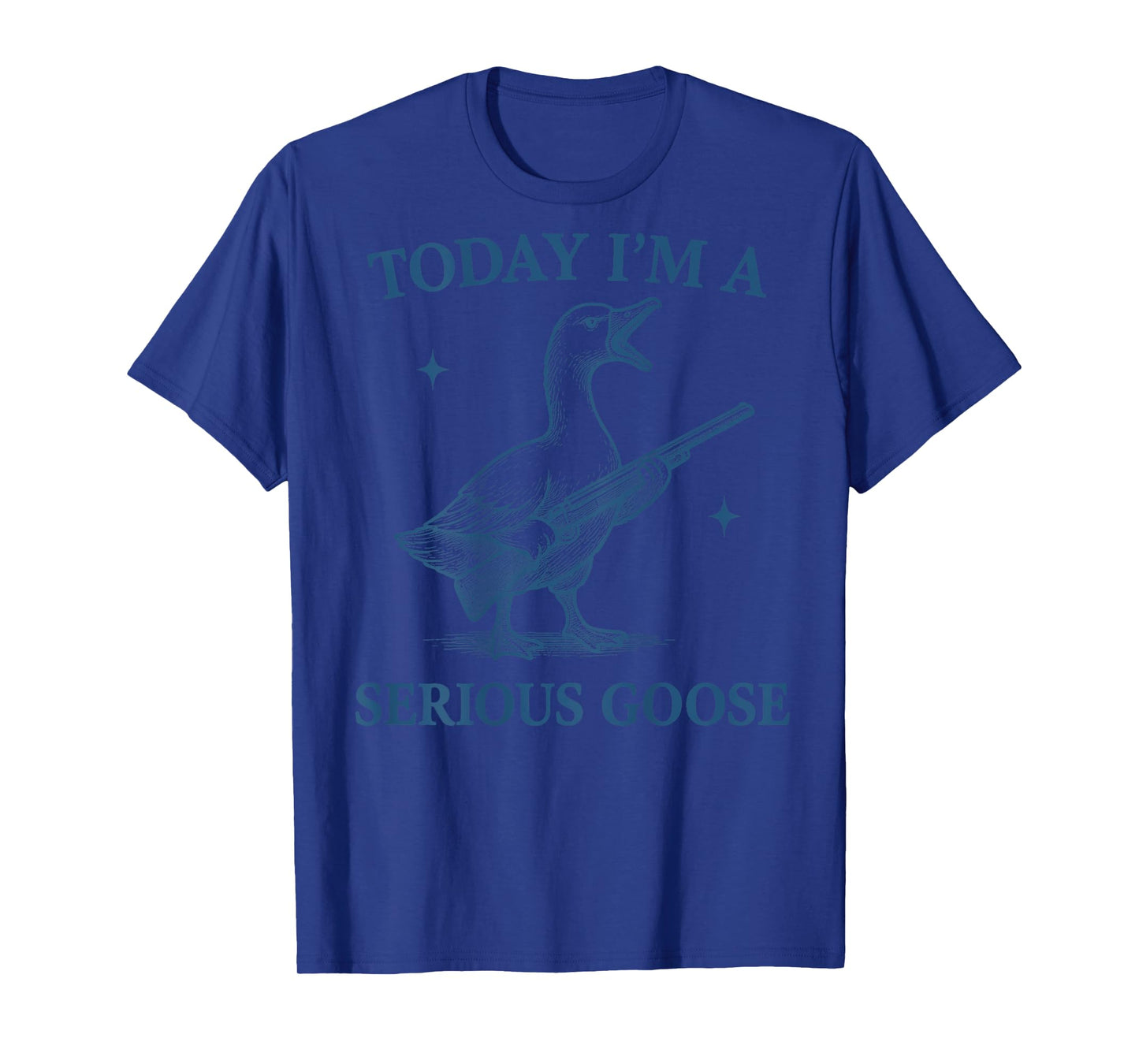 Today I'm A Serious Goose Lovers Goose With Gun (ON BACK) T-Shirt