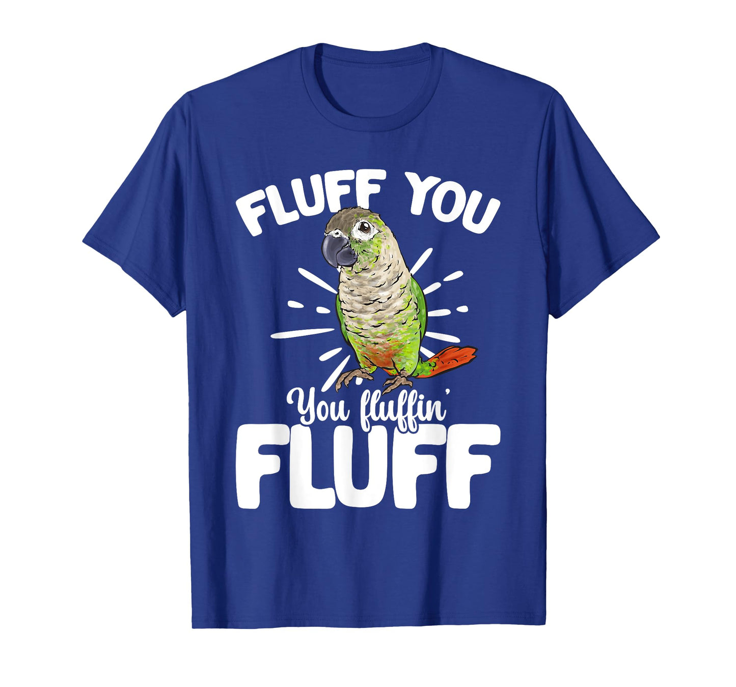 Green Cheeked Conure Fluff You Parrot Bird Conure T-Shirt