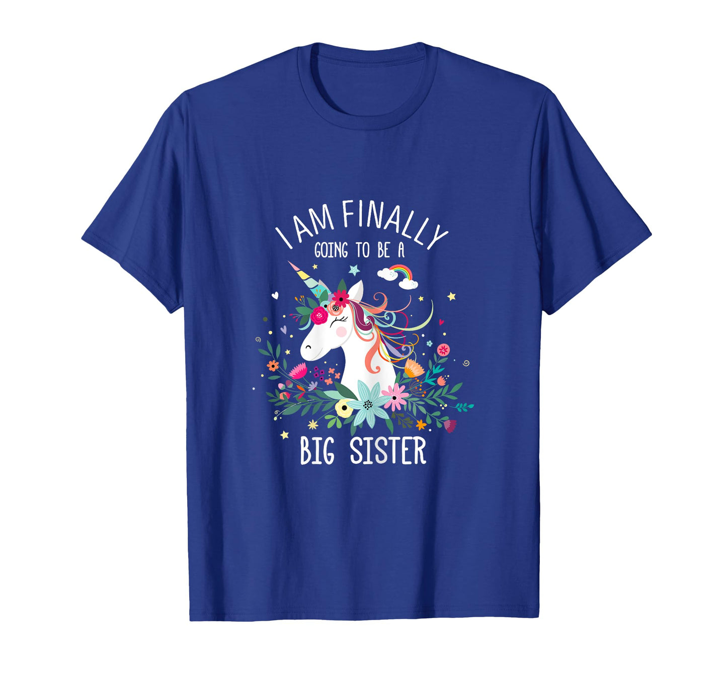 I Am Finally Going To Be a Big Sister Tee For Baby Shower T-Shirt