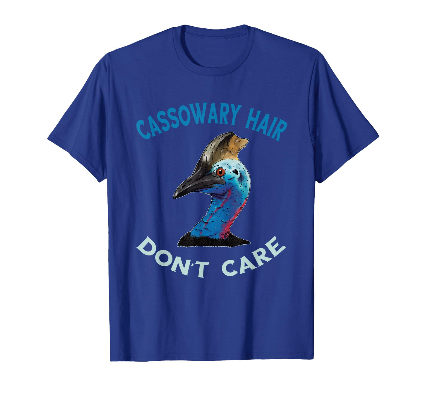 Cassowary Hair Don't Care Casque Cassowary Bird T-Shirt