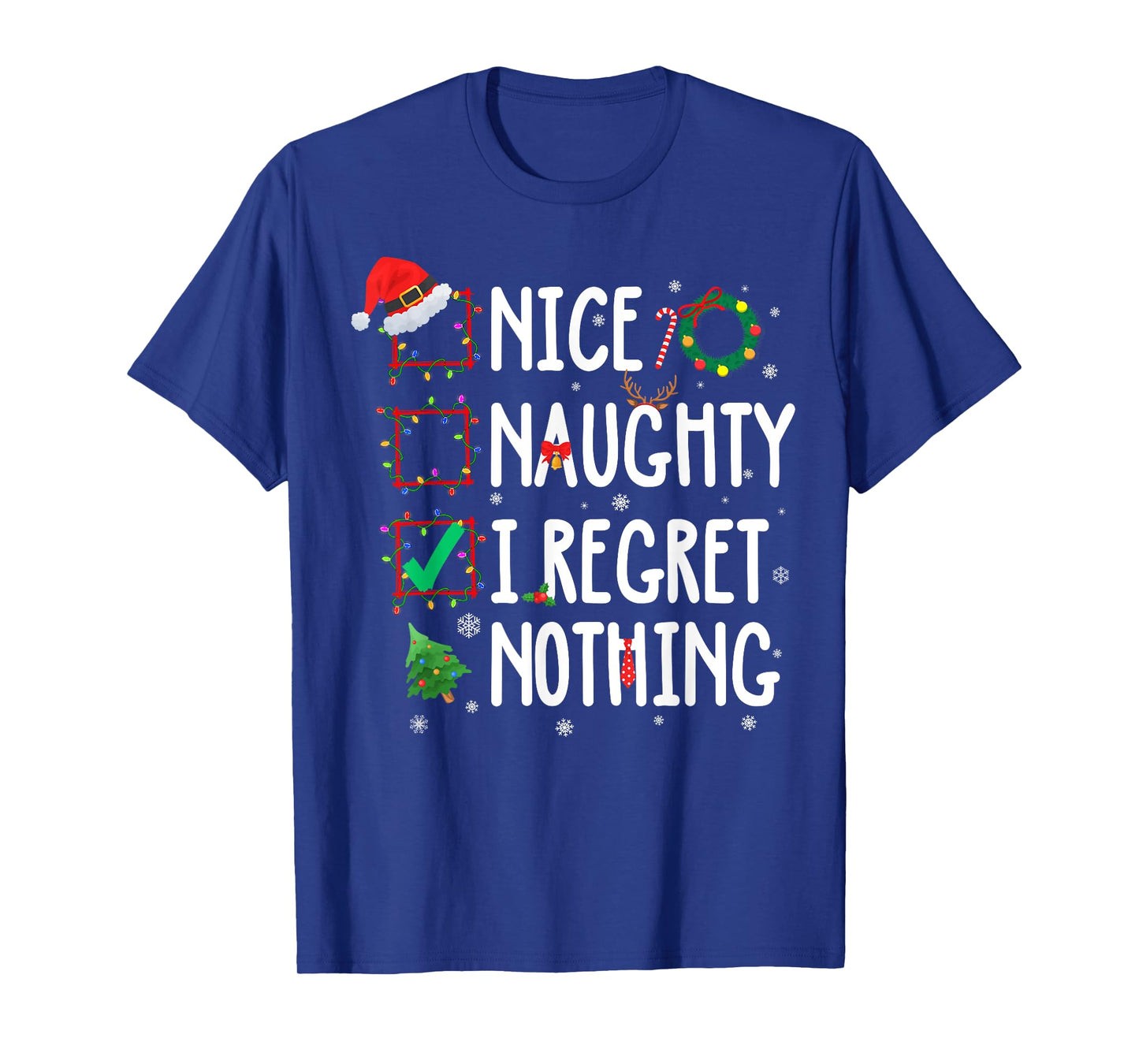 Christmas List Nice Naughty I Regret Nothing Funny Xmas T-Shirt