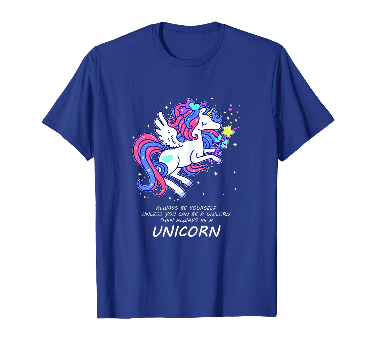 Always Be Yourself Unless You Can Be a Unicorn T-Shirt
