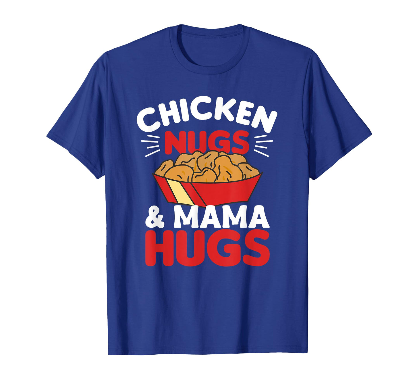 Chicken Nugs And Mama Hugs Funny Food Nuggets T-Shirt