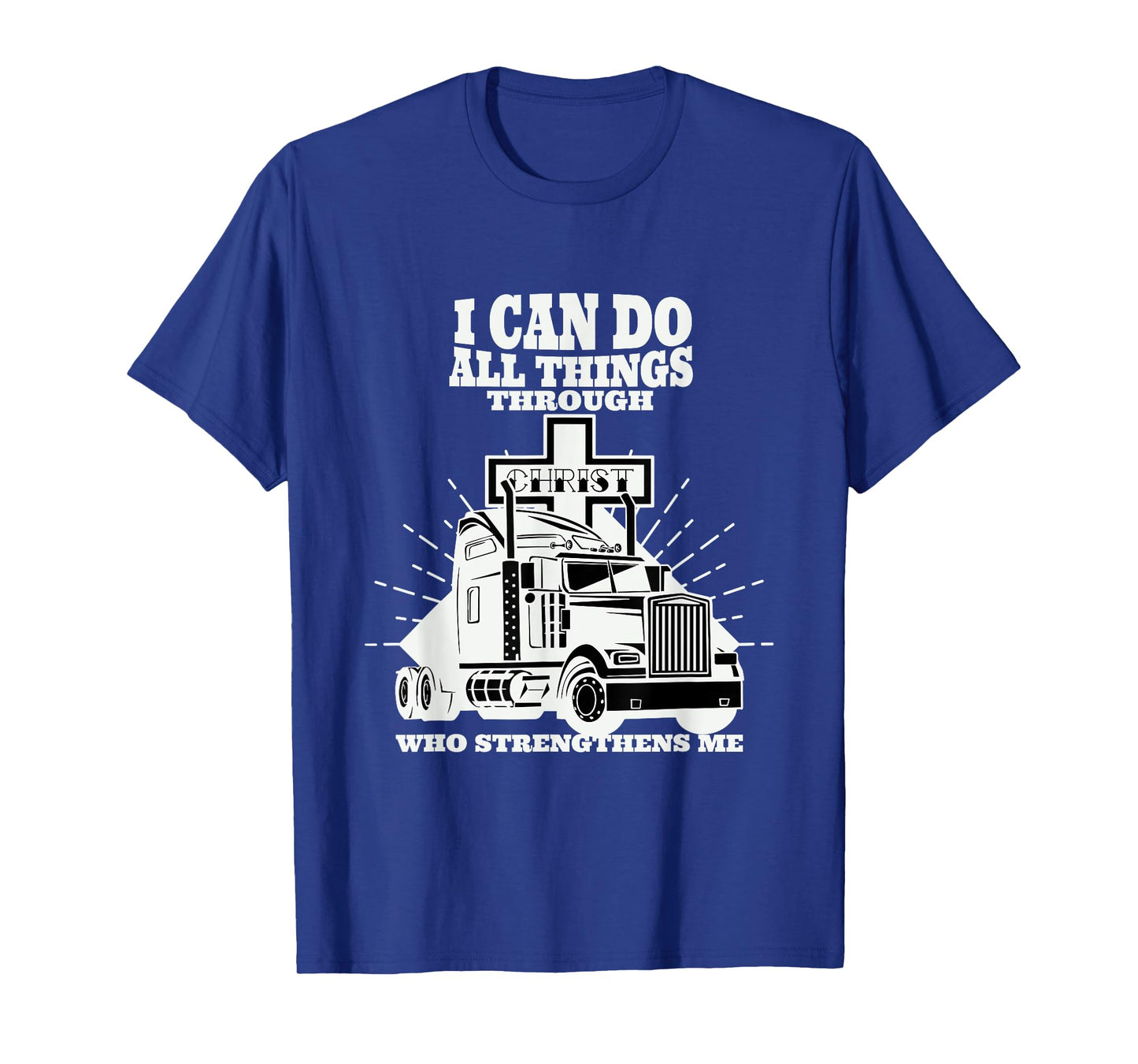 Trucker I Can Do All Things Through Jesus Christ T-Shirt