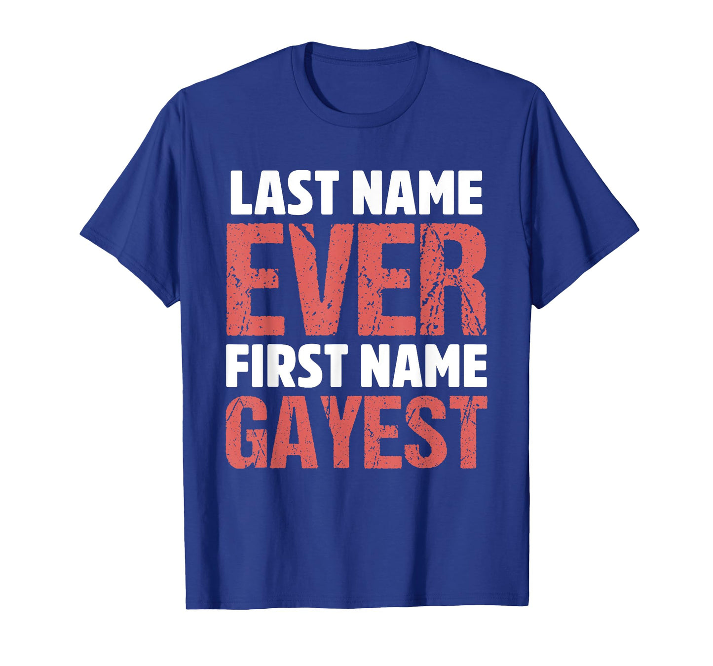 Last Name Ever First Name Gayest Design T-Shirt