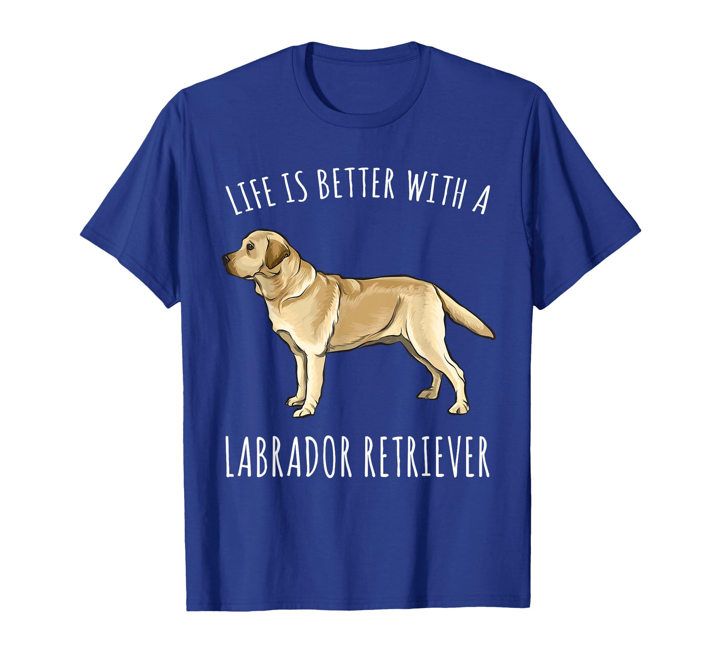 Life Is Better With A Yellow Labrador Retriever Dog Lover T-Shirt