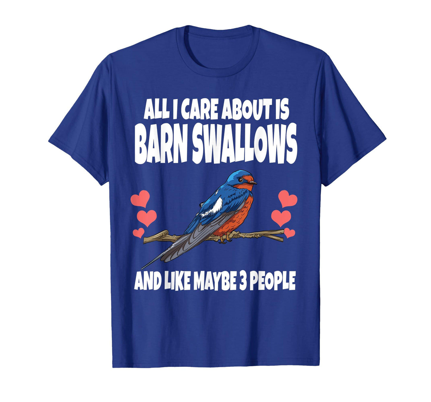 All I Care About Is Barn Swallows And Like Maybe 3 People T-Shirt