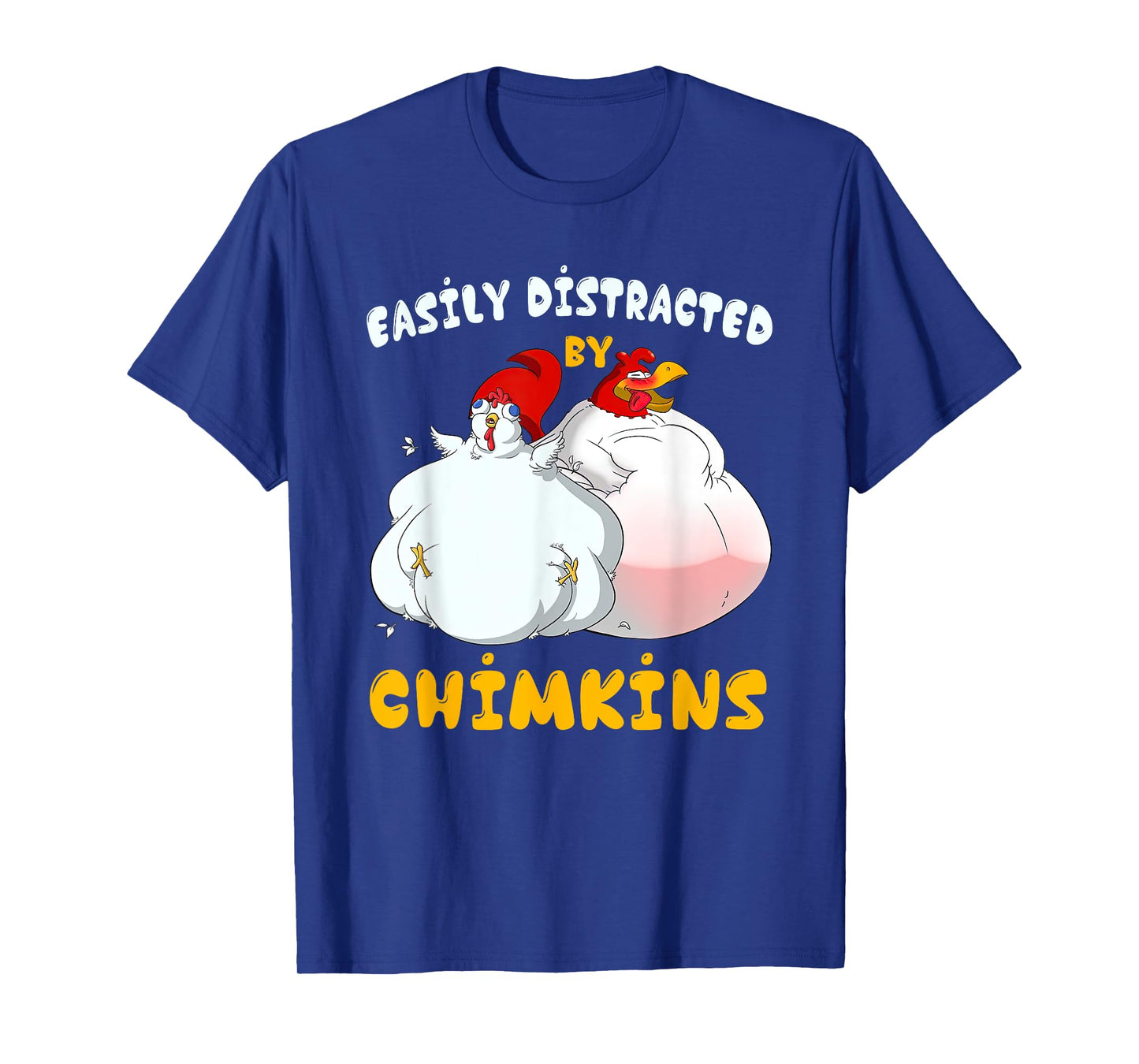 Funny Fat Chicken Chimkin Easily Distracted By Chimkins T-Shirt