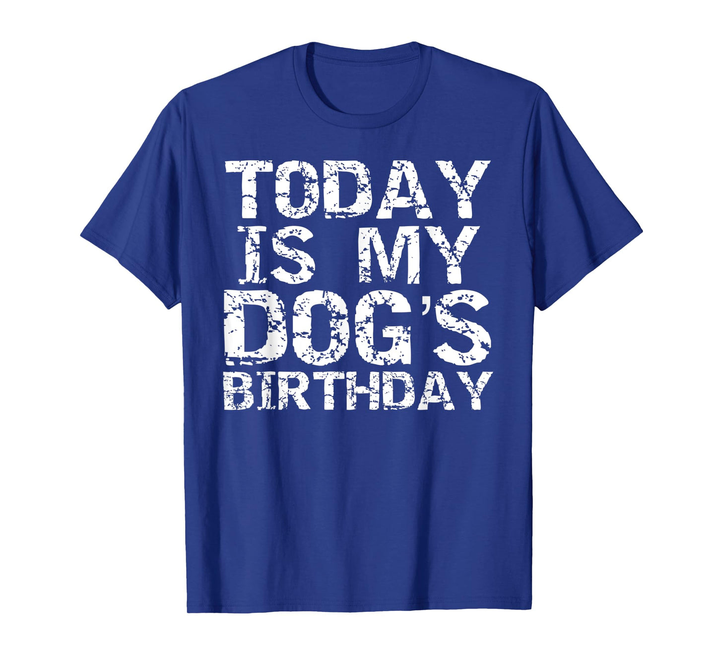 Today is My Dog's Birthday Shirt for Men Funny Boys T-Shirt