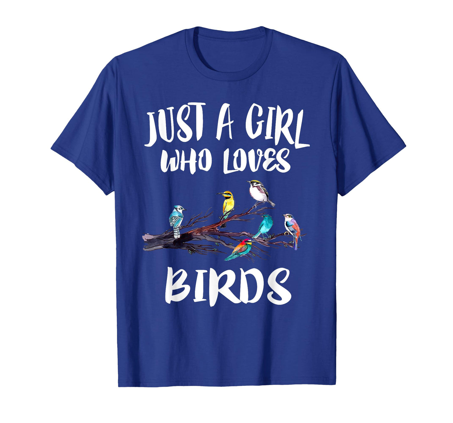Just A Girl Who Loves Birds Birding Bird Watching Gift T-Shirt