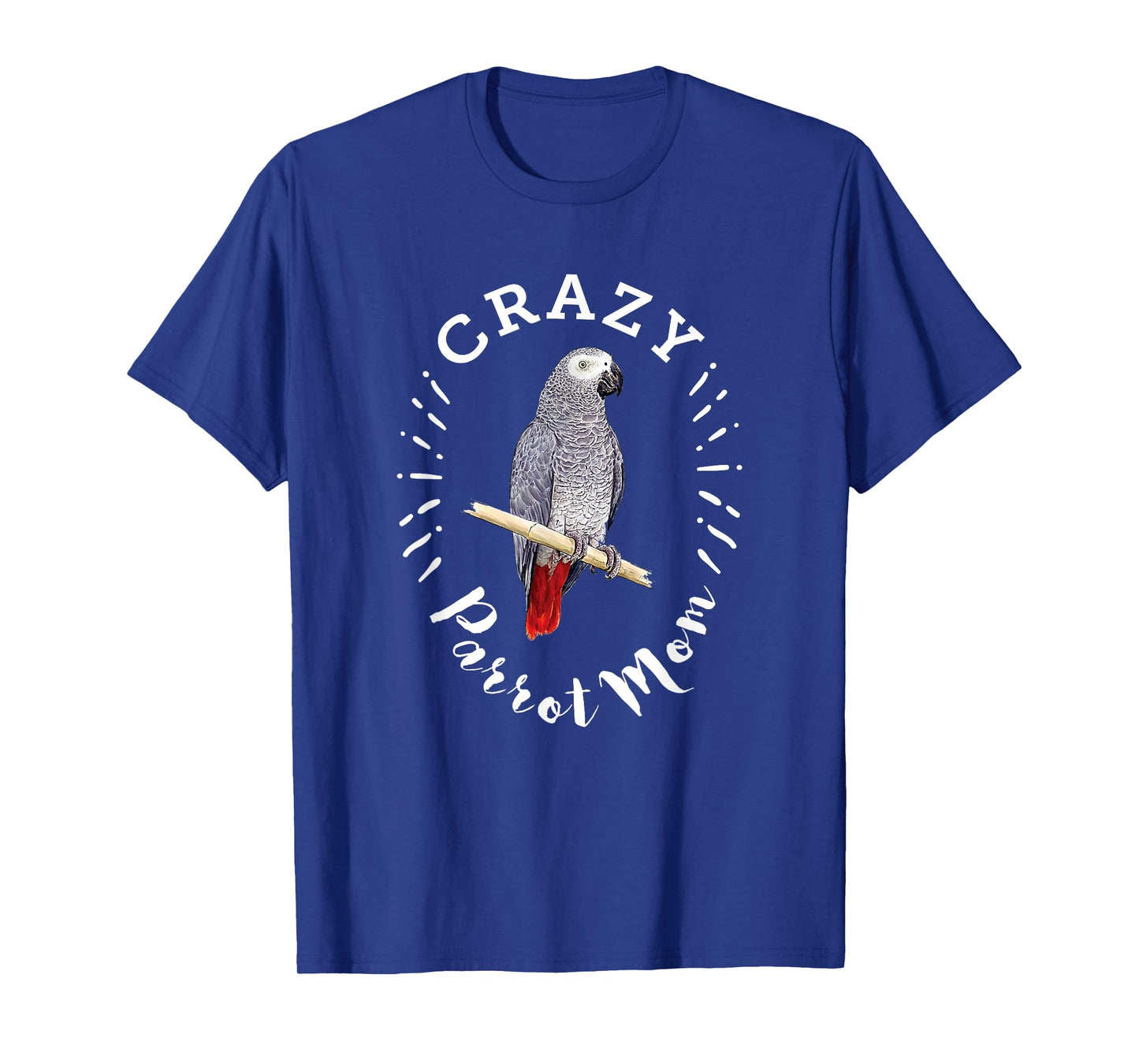 Crazy Parrot Mom Funny African Gray Parrot T-Shirt T-Shirt