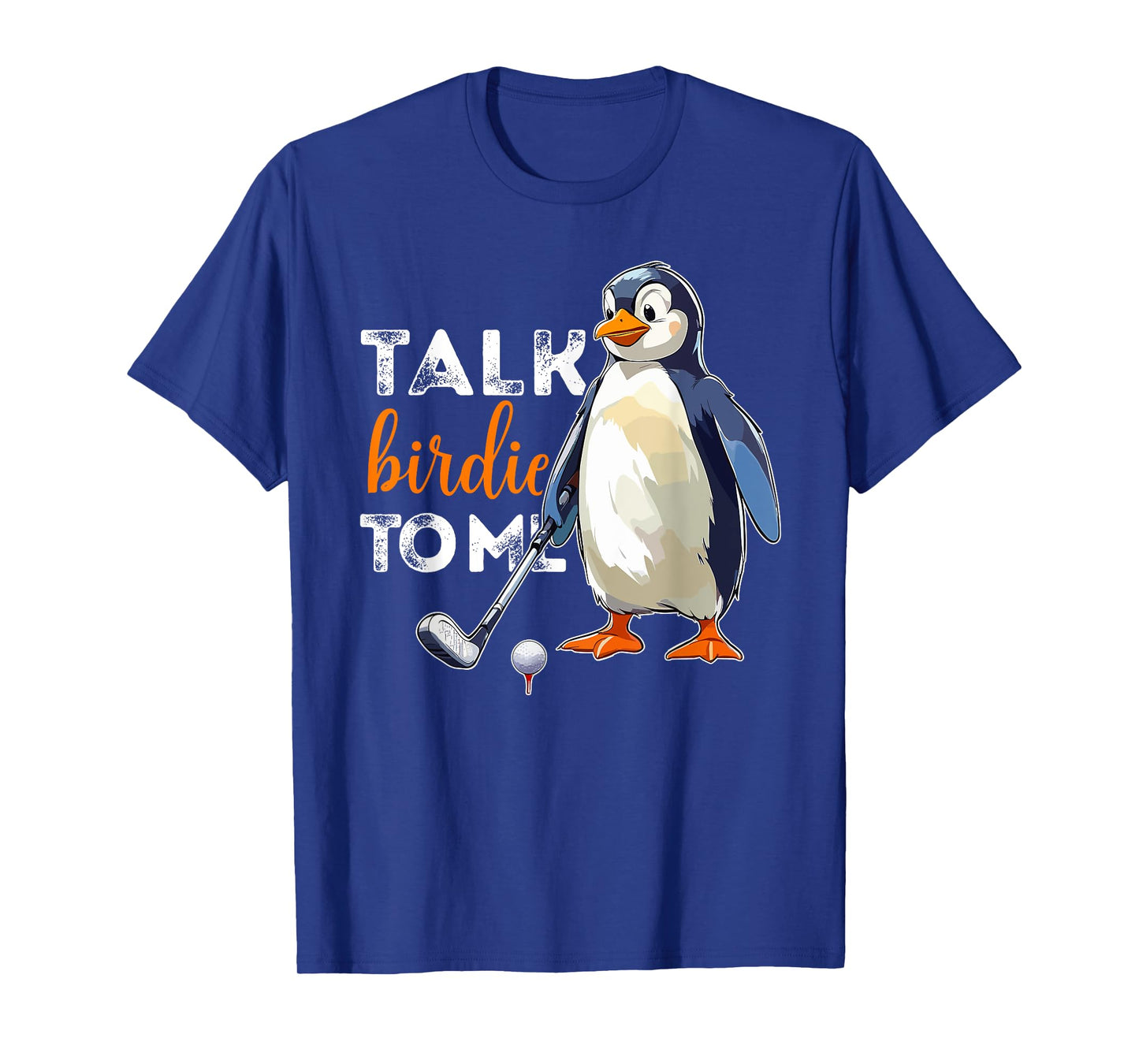 Talk Birdie to Me Penguin Golf Funny Golfer Dad Fathers Day T-Shirt