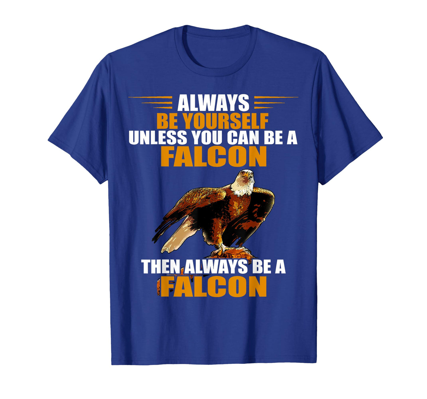 Falcon Bird Always Be Yourself Red Tailed Hawk Falconry T-Shirt