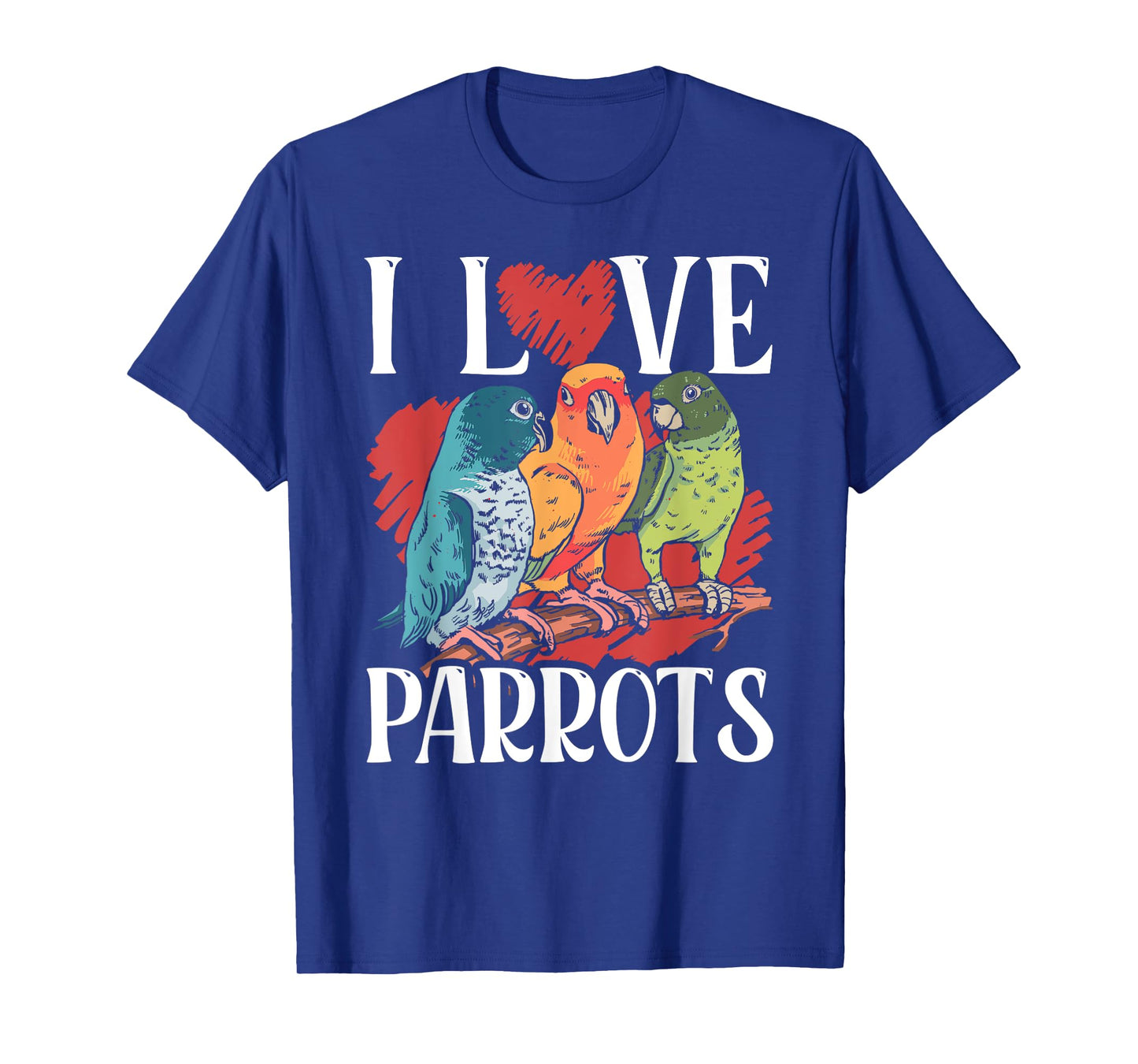 I Love Parrots Pet Cute Parrot Animal T-Shirt