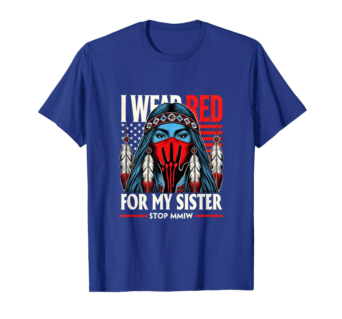 Red Hand Indian Blood I Wear Red For My Sister Stop MMIW T-Shirt