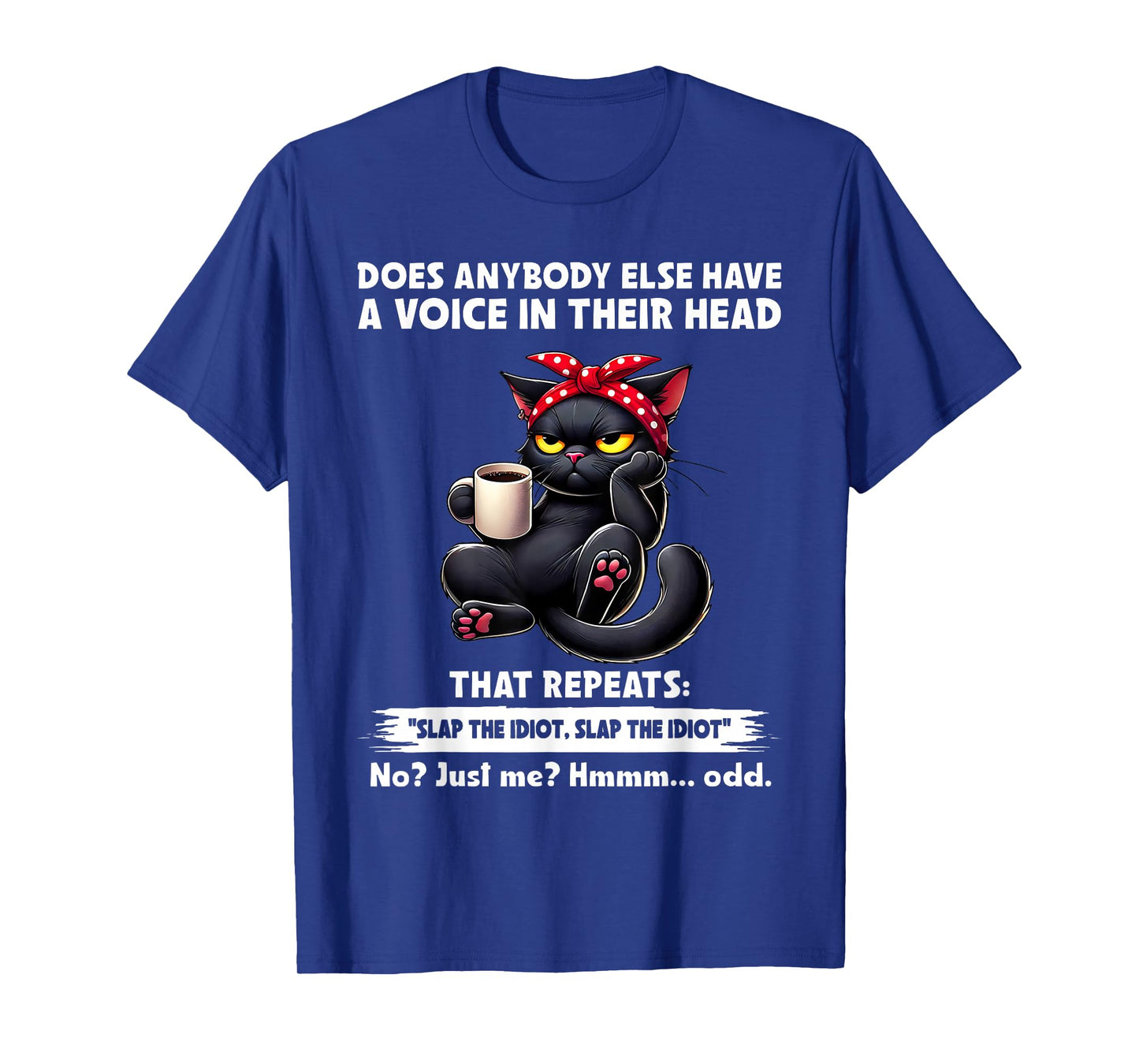 Does Anybody Else Have A Voice in Their Head That Repeats T-Shirt