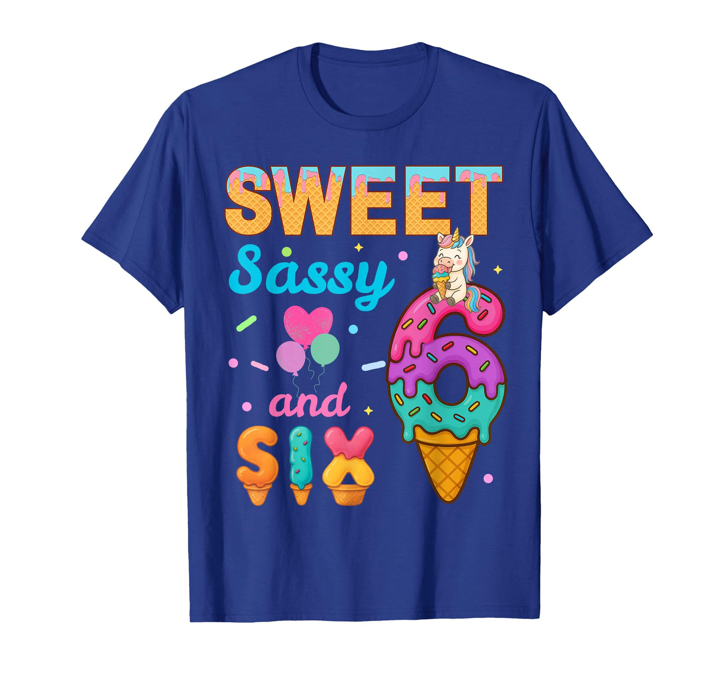 Sweet Sassy And Six 6th Ice Cream Birthday Funny Unicorn T-Shirt