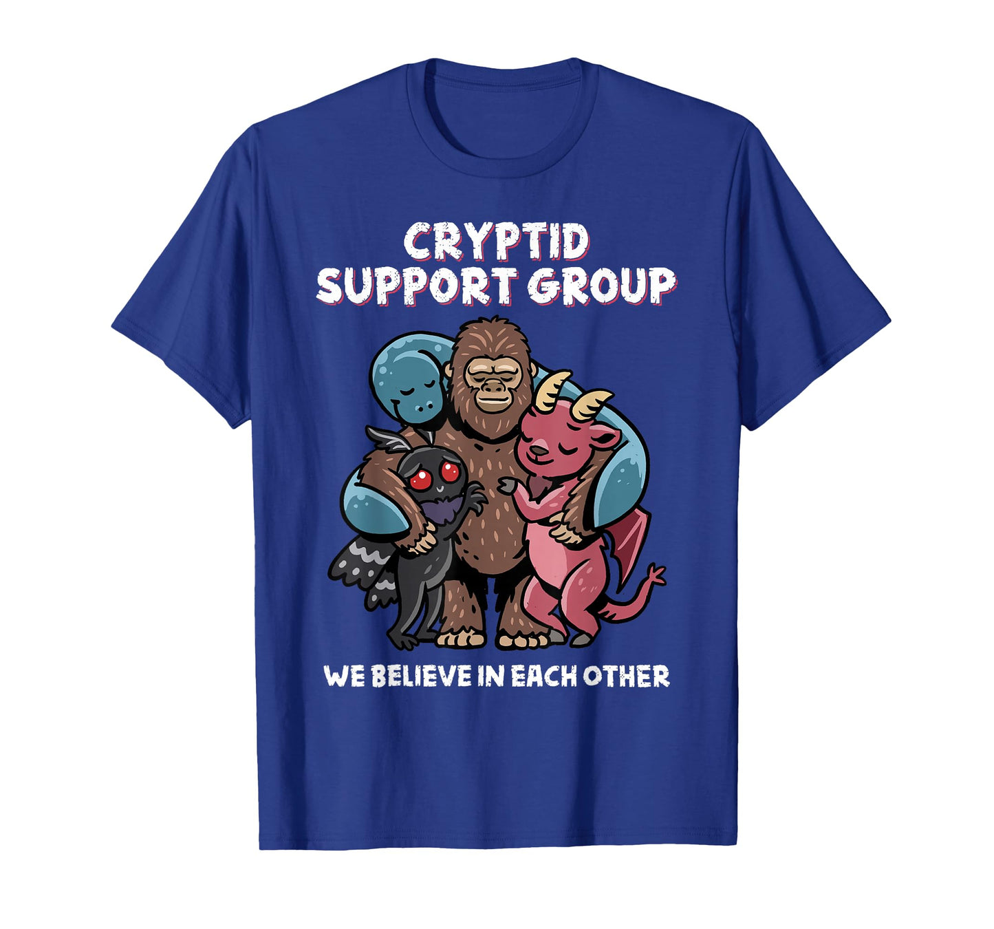 Cryptid Support Group Bigfoot Nessie Mothman Believe Funny T-Shirt