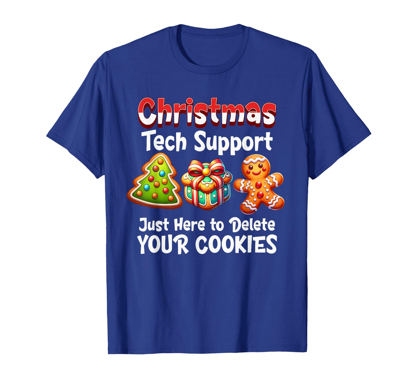 Christmas Tech Support Here To Delete Cookies Men Women T-Shirt