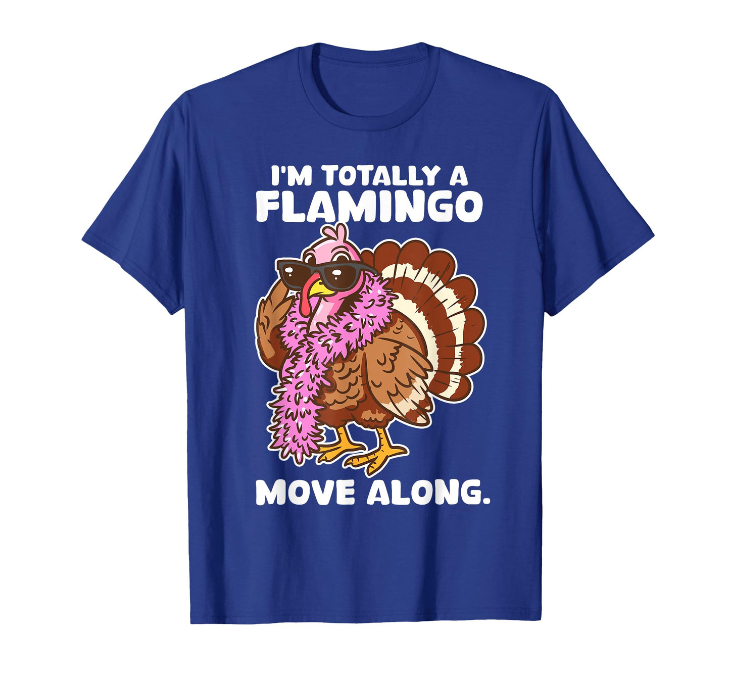 I'm Totally A Flamingo Move Along Funny Thanksgiving Turkey T-Shirt