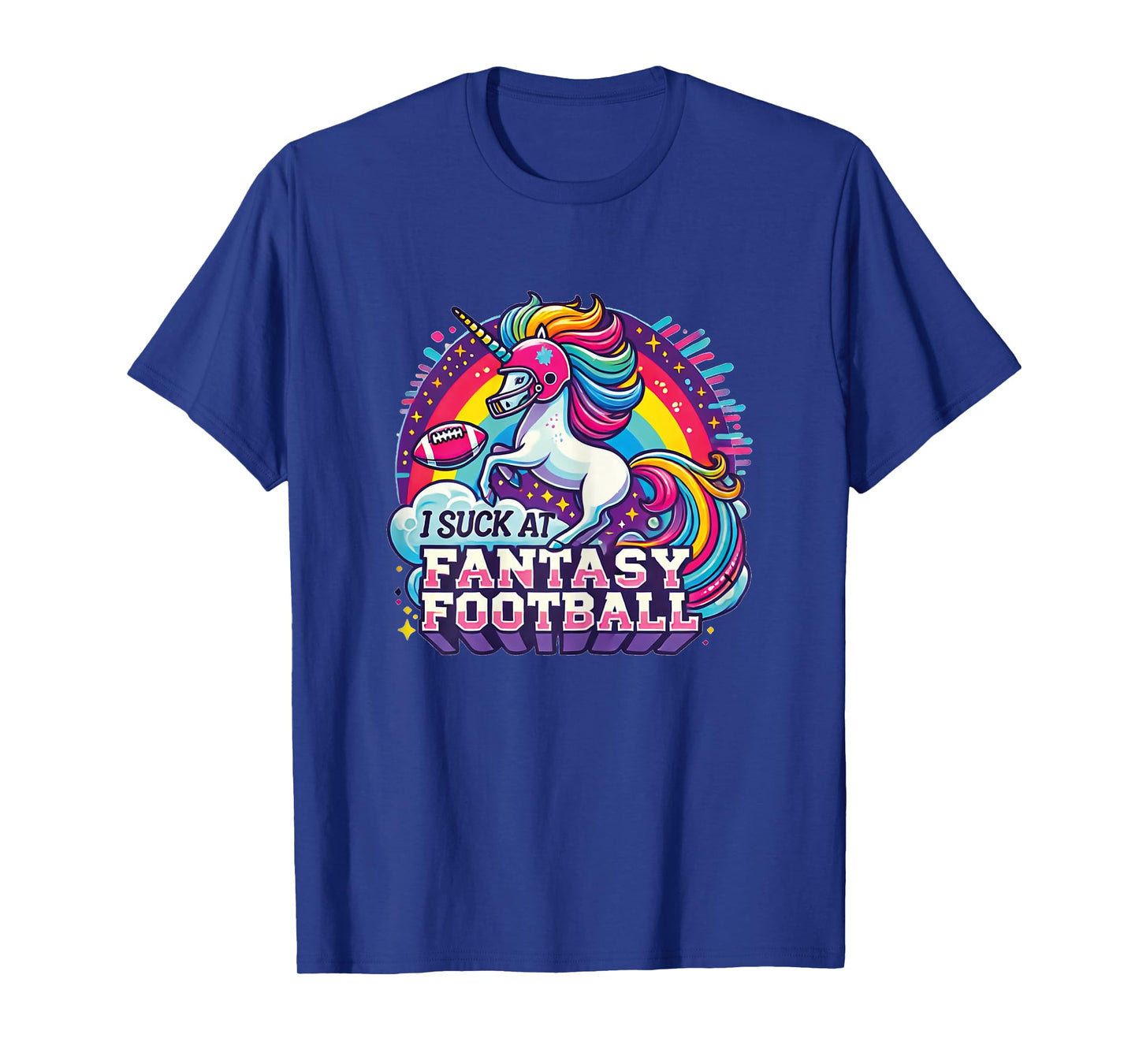 I Suck at Fantasy Football Unicorn Rainbow Loser Gilrs Gift T-Shirt