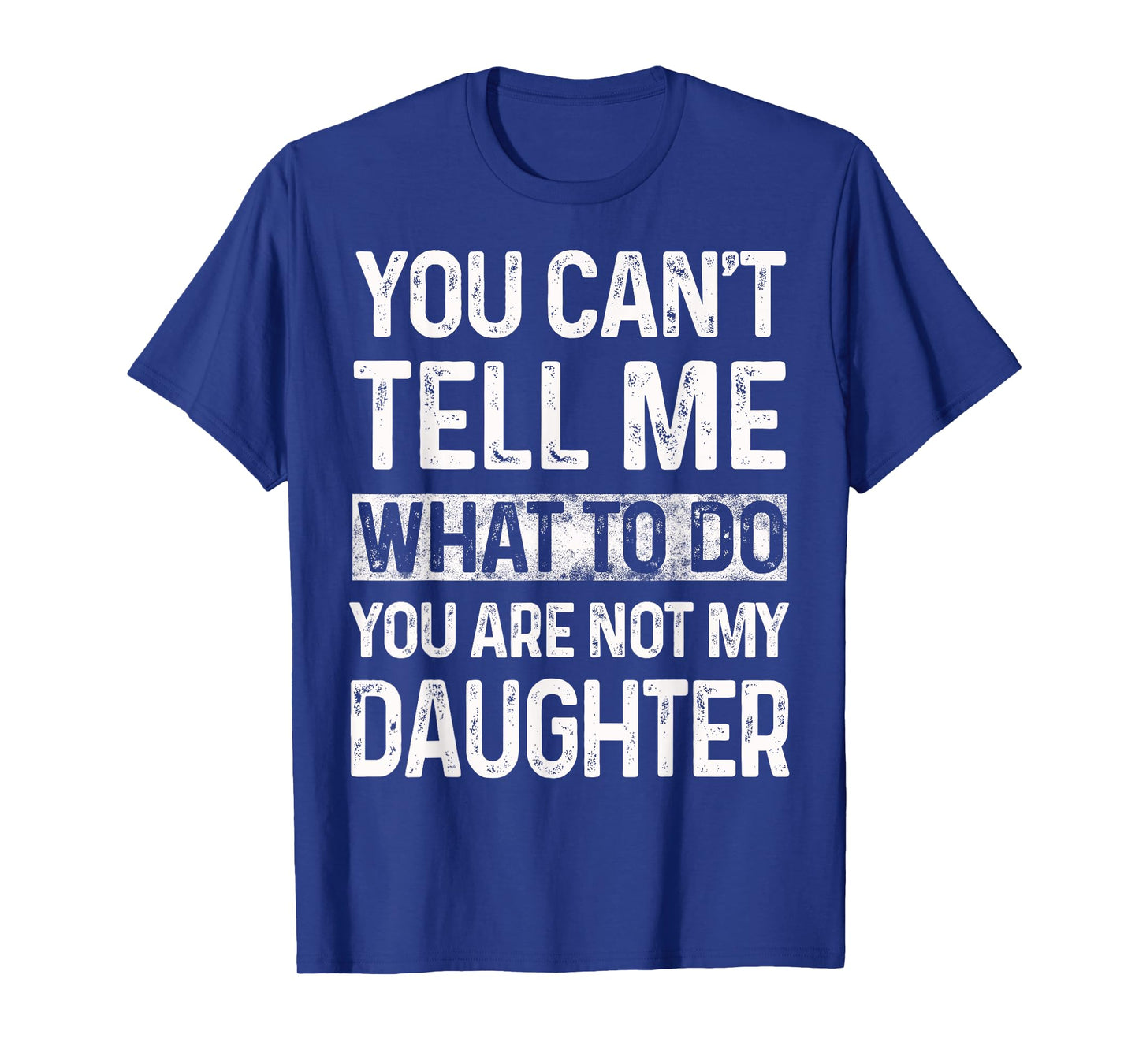 You can't tell me what to do You are not my daughter Vintage T-Shirt