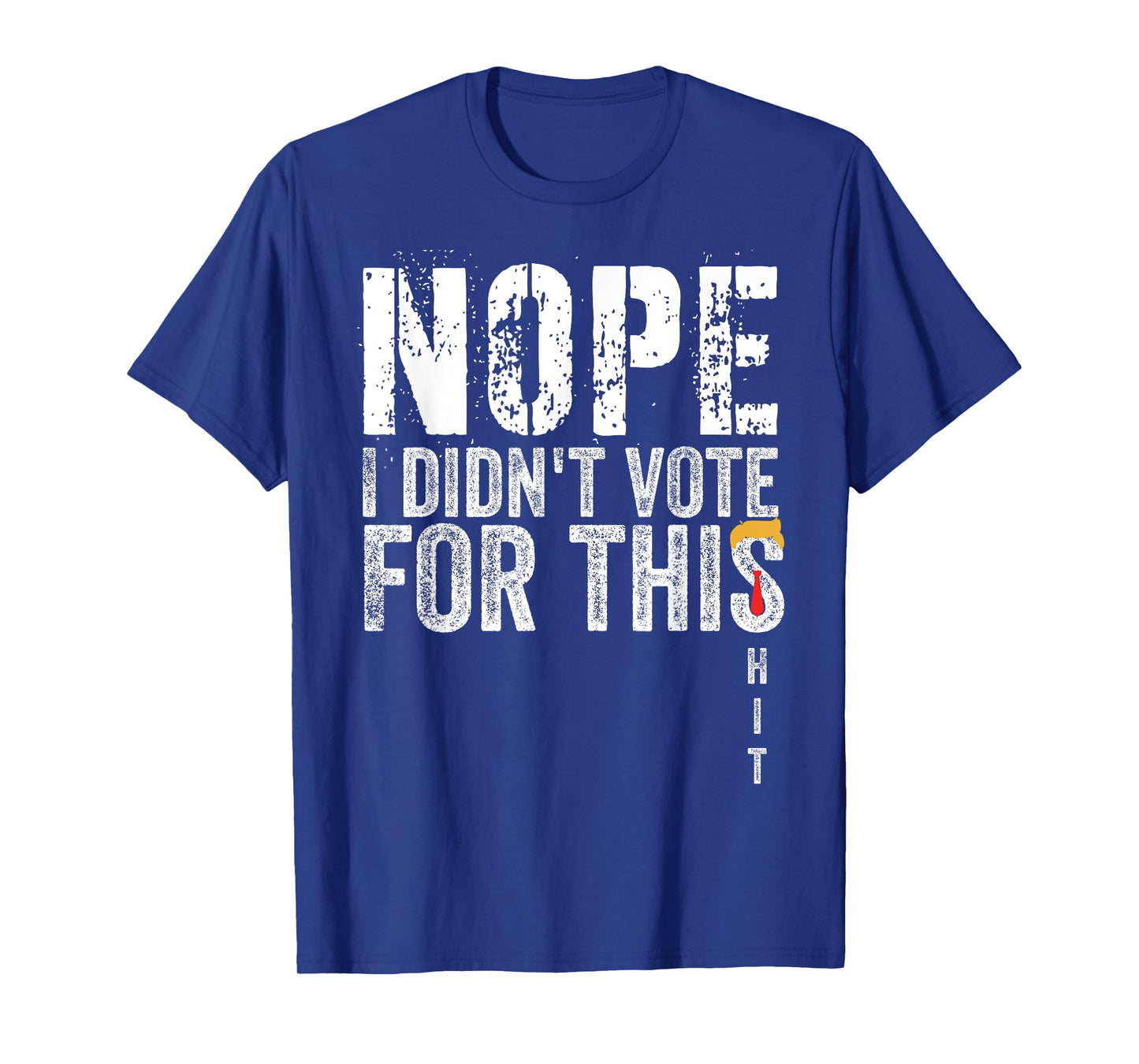 Nope Shirt I Didn't Vote For This Hit Funny Adult Humor T-Shirt