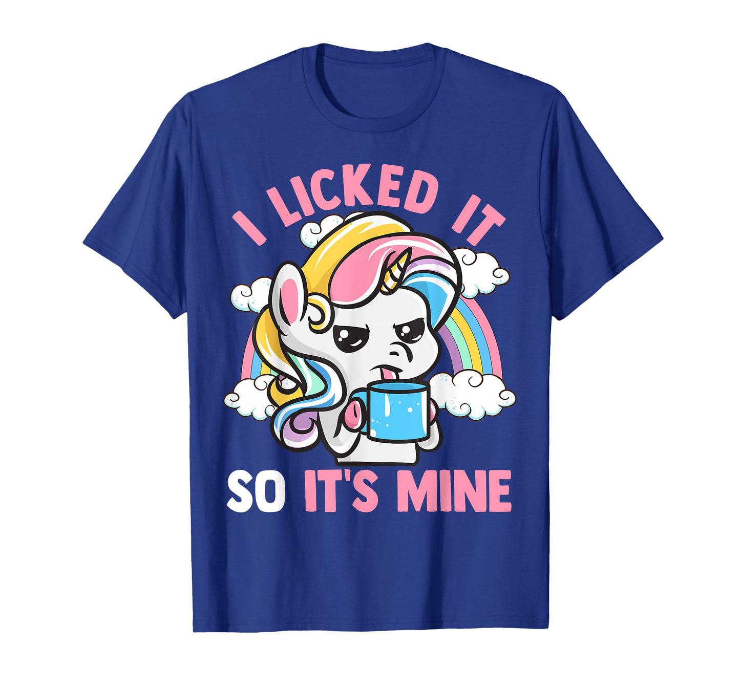 Unicorn I Licked It So It's Mine Unicorns Funny Quotes T-Shirt