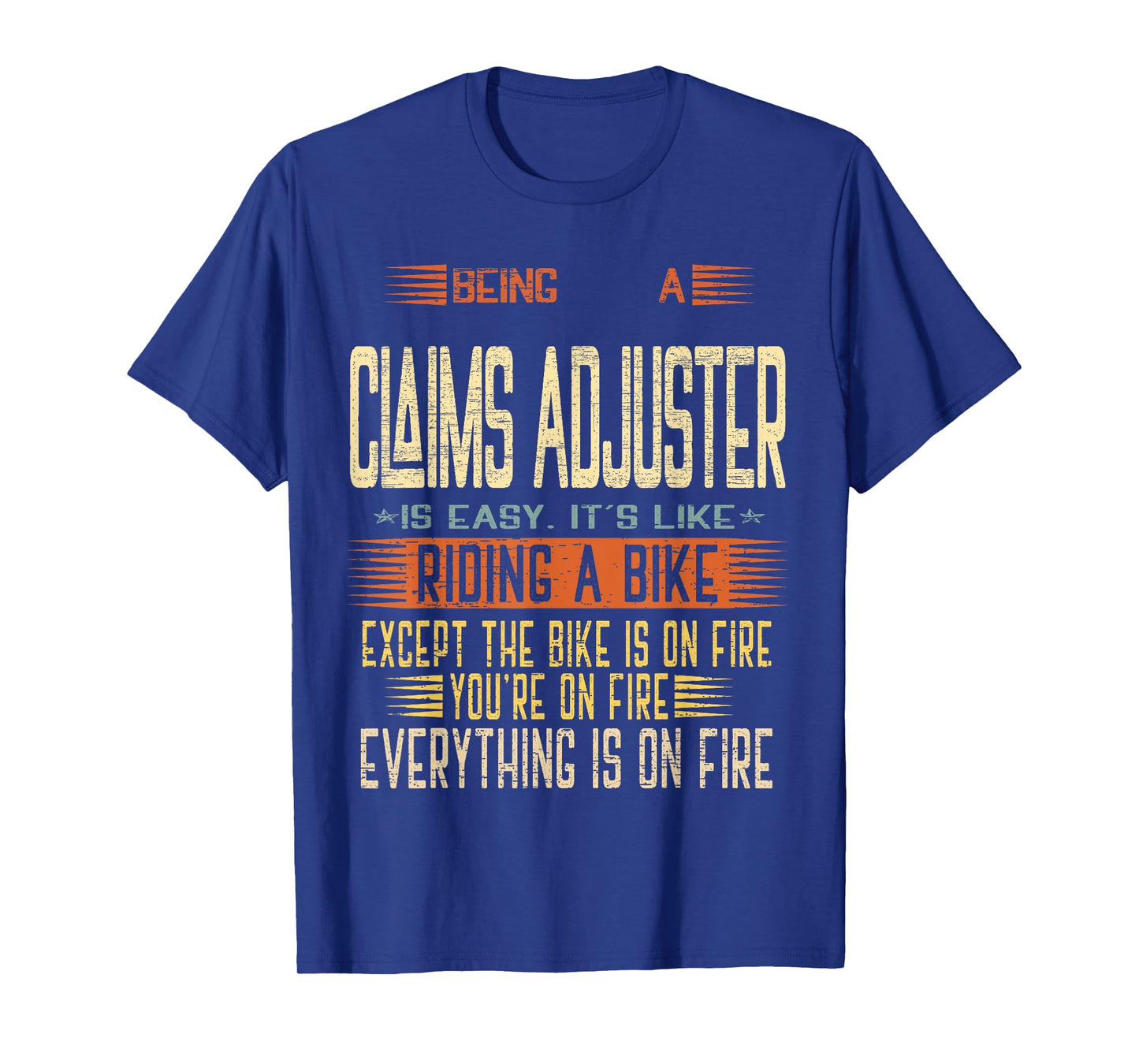 Being a Claims Adjuster is Easy it's Like Riding a Bike T-Shirt