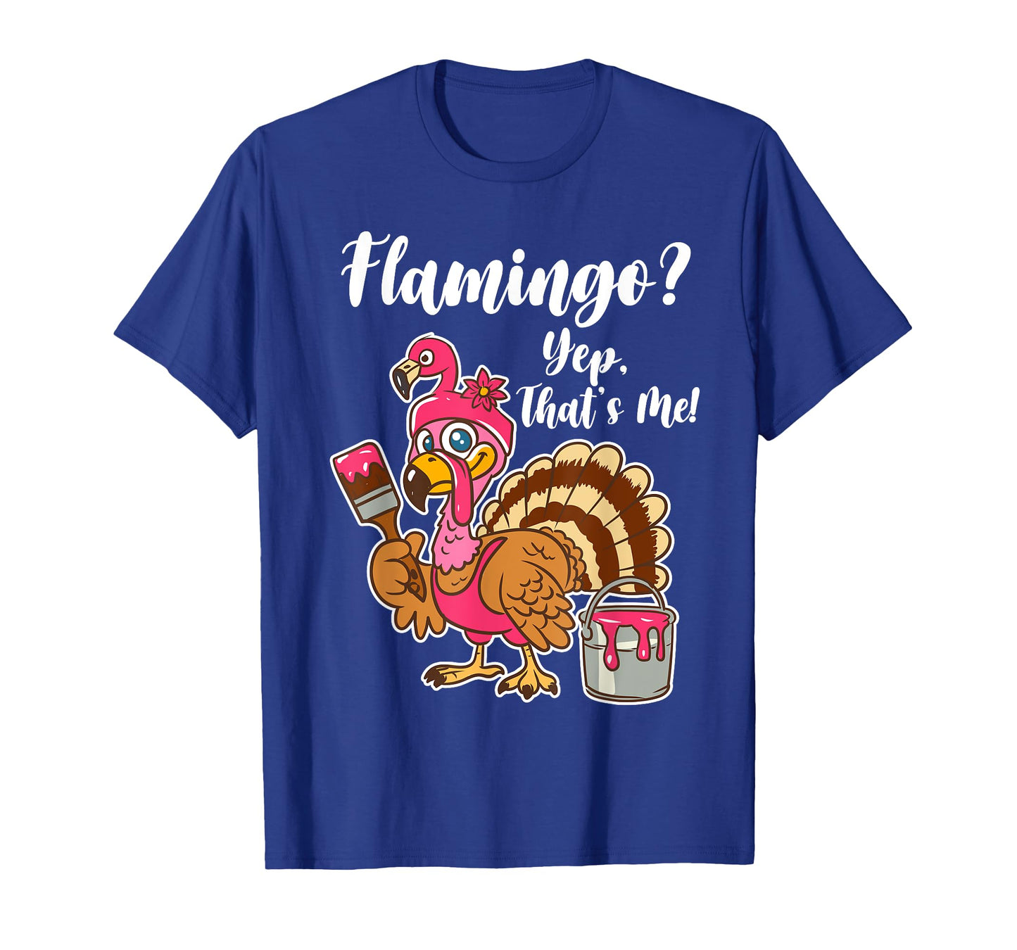 Flamingo? Yep That Is Me Funny Thanksgiving Turkey T-Shirt