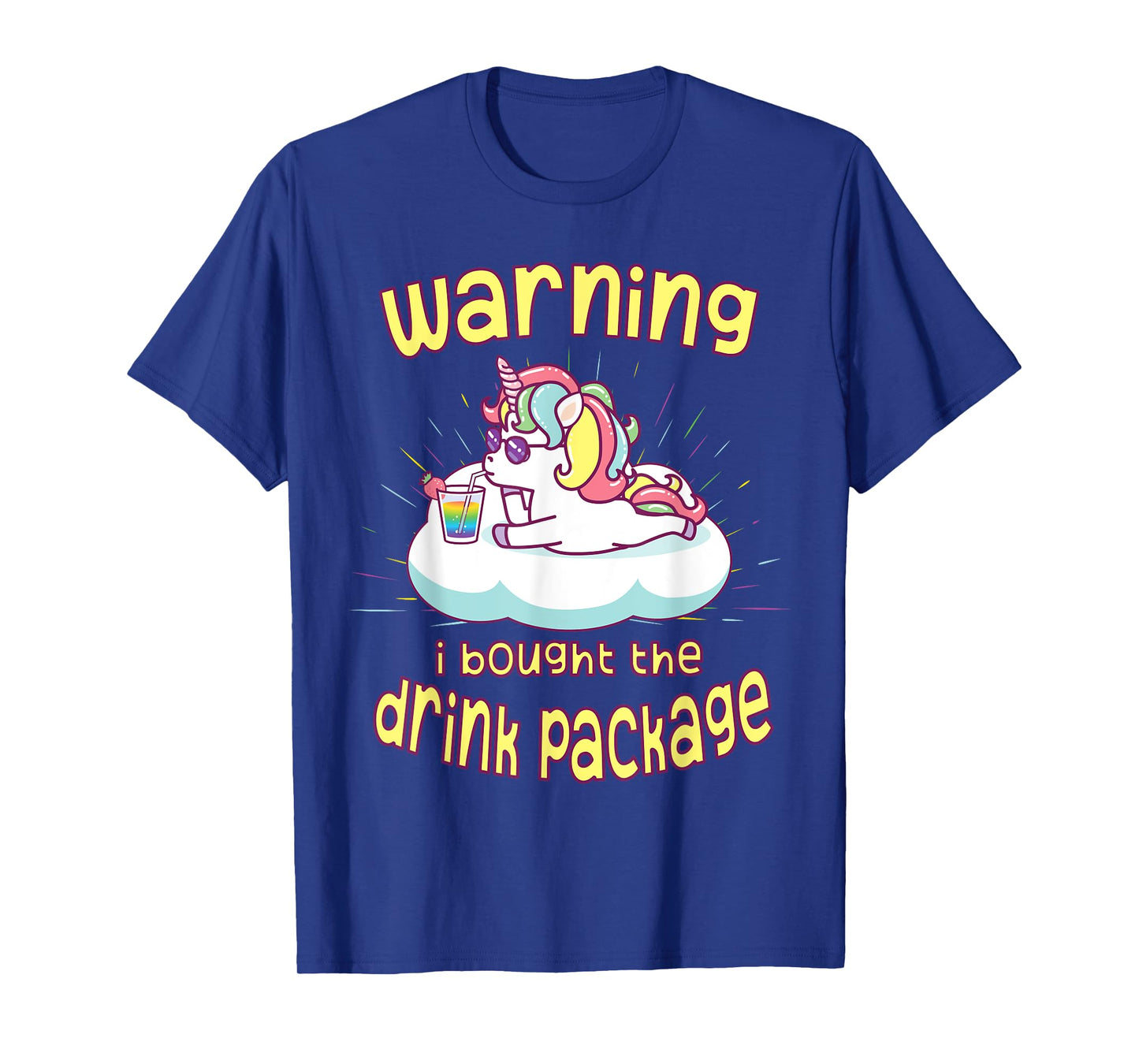 Warning I Bought the Drink Package Funny Cruise Ship Unicorn T-Shirt