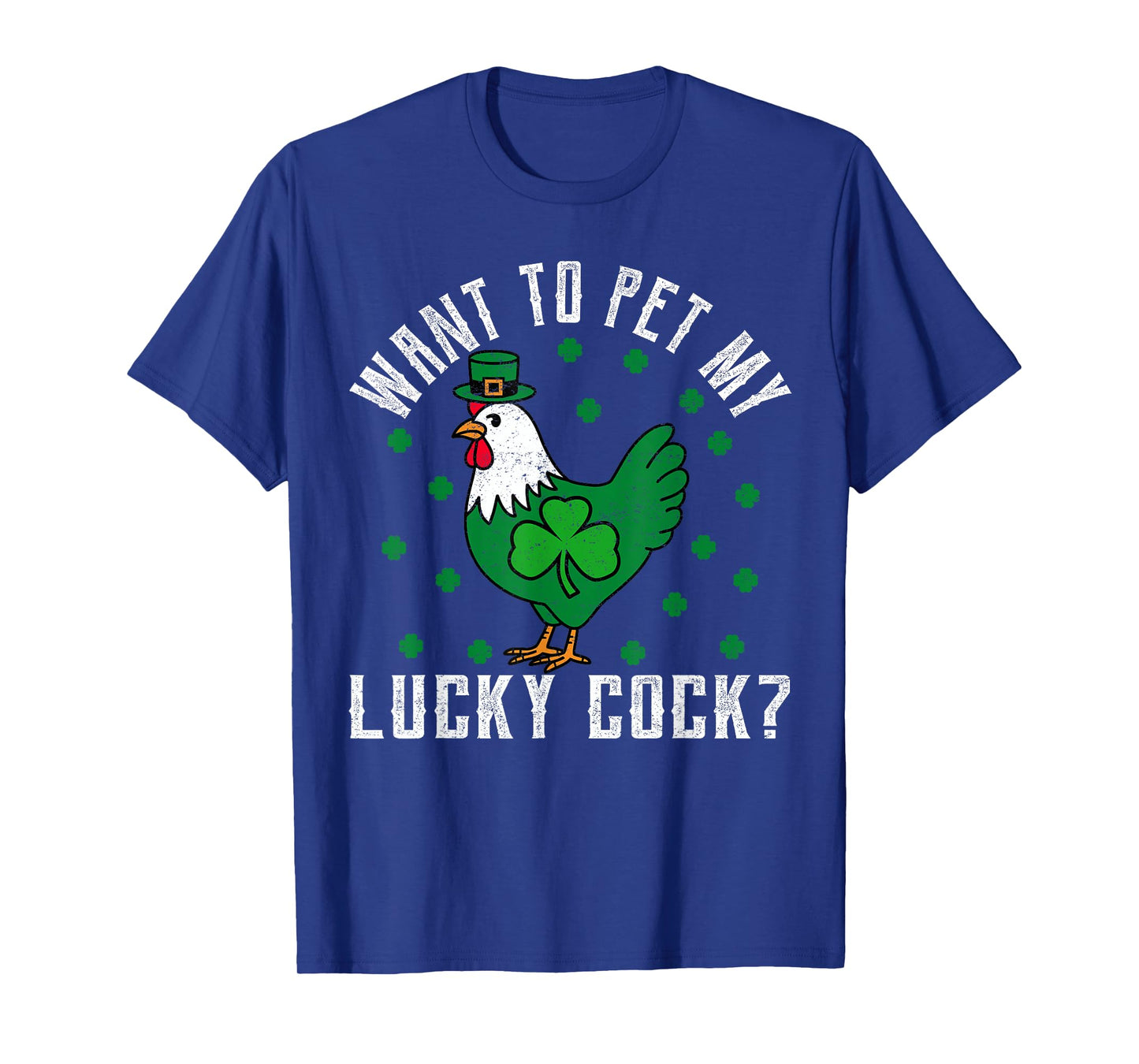 Want To Pet My Lucky Cock Funny St Patrick's Day Chicken Pun T-Shirt