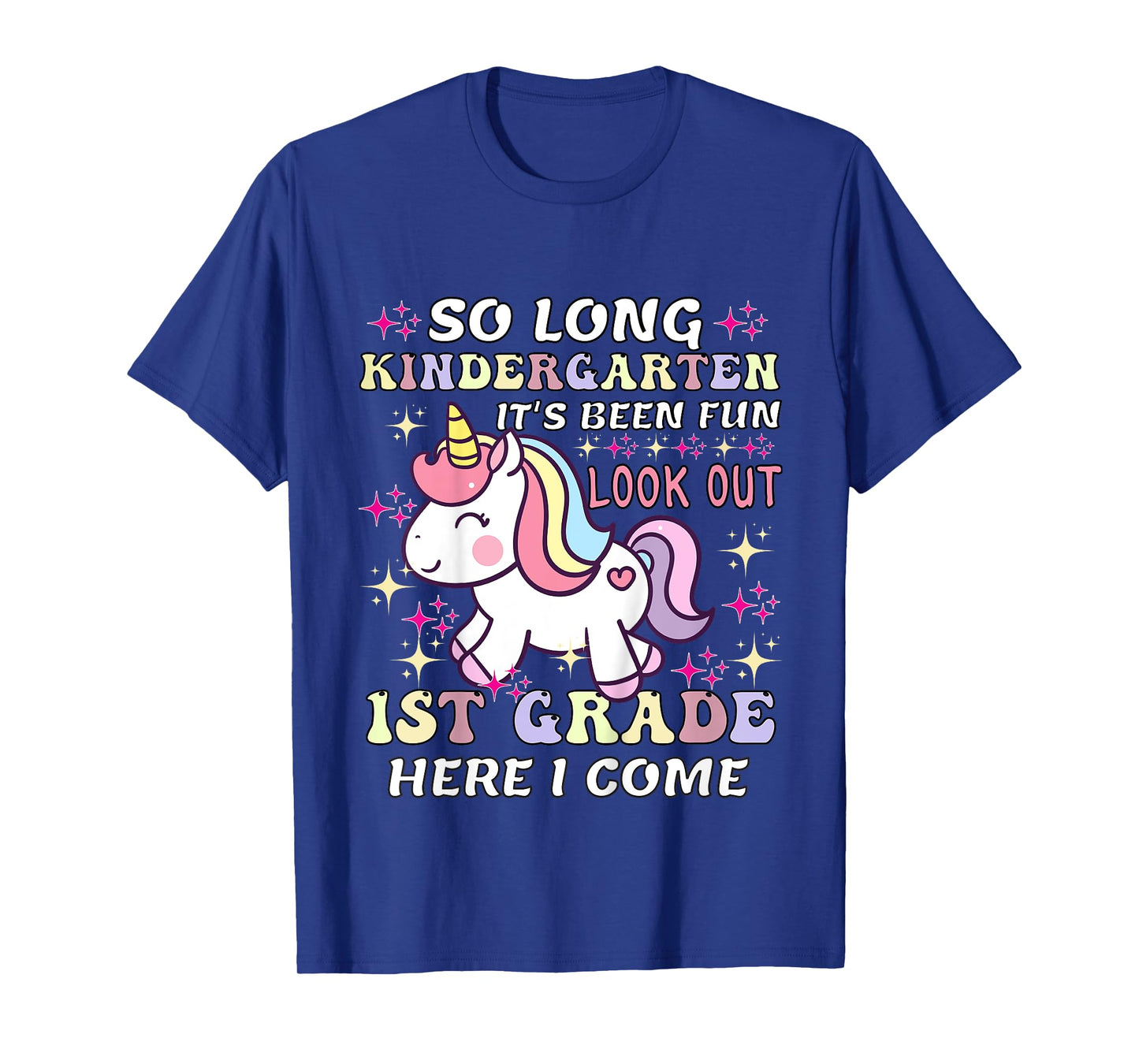 Unicorn So Long Kindergarten Its Been Fun Look Out 1st Grade T-Shirt