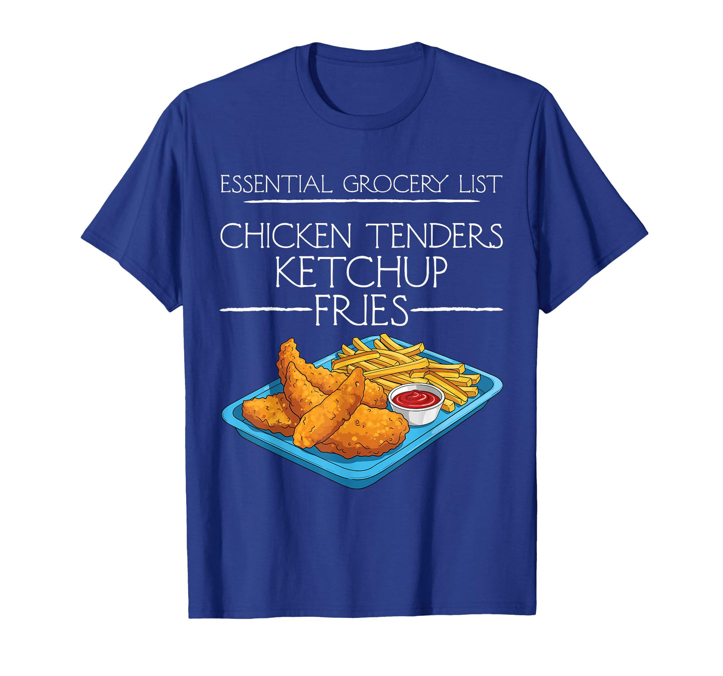 Essential Grocery List Chicken Tenders Ketchup Fries Nuggets T-Shirt