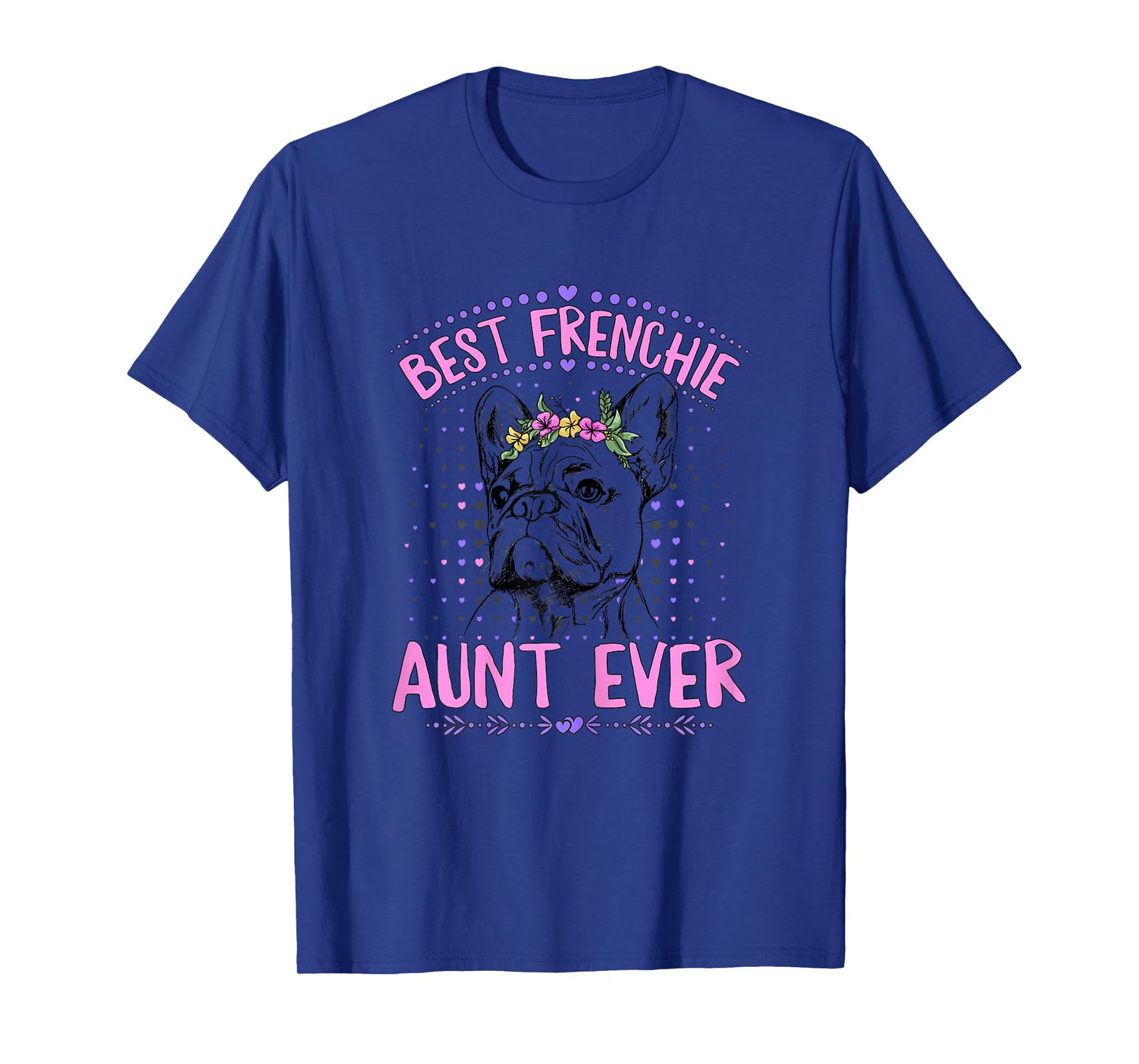 Best Frenchie Aunt Ever Design for a Frenchie Aunt T-Shirt