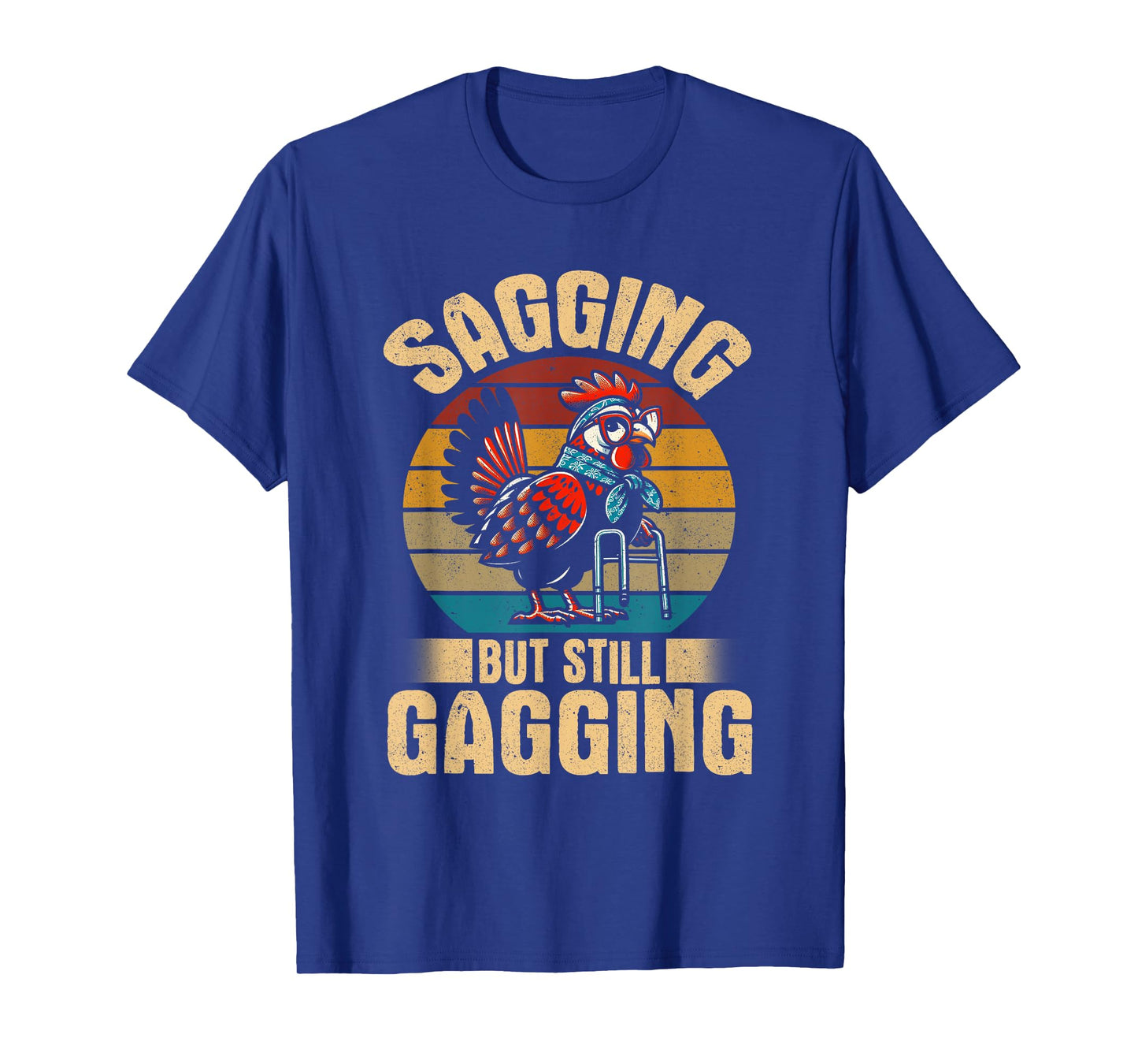 Sagging but still gagging funny chicken meme T-Shirt