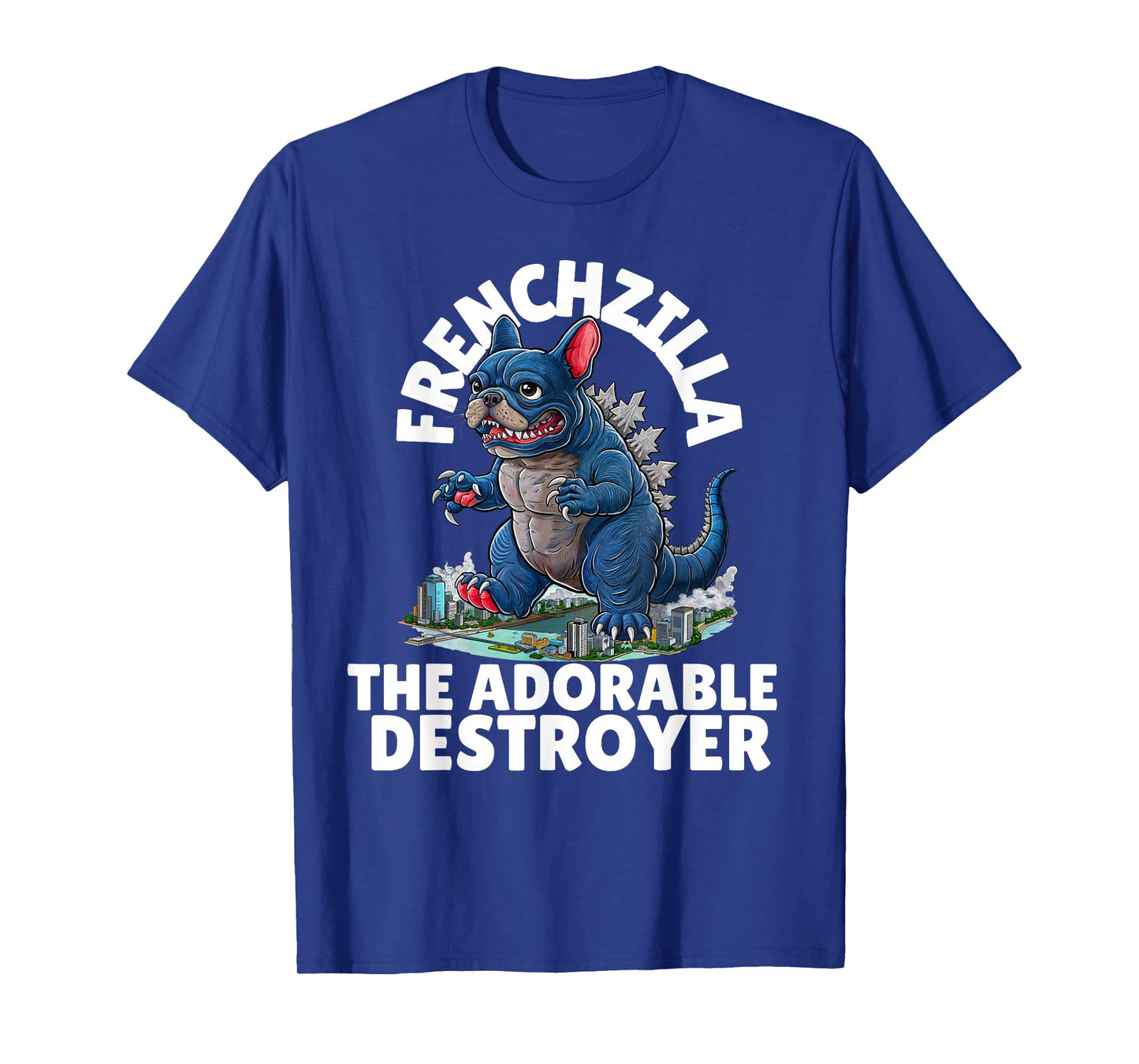 FRENCHZILLA: The Adorable Destroyer - Frenchie Lovers Art T-Shirt