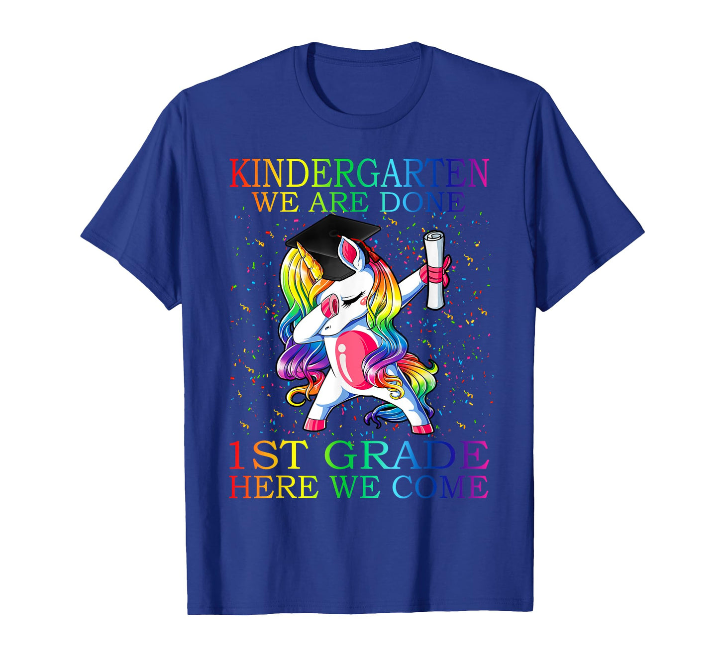 Kindergarten We Are Done 1st Grade Here We Come Unicorn T-Shirt