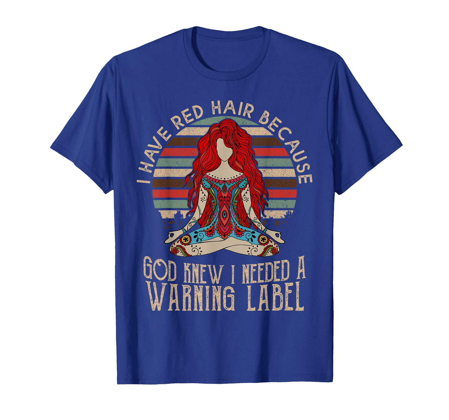 i have red hair because god knew i needed a warning label T-Shirt