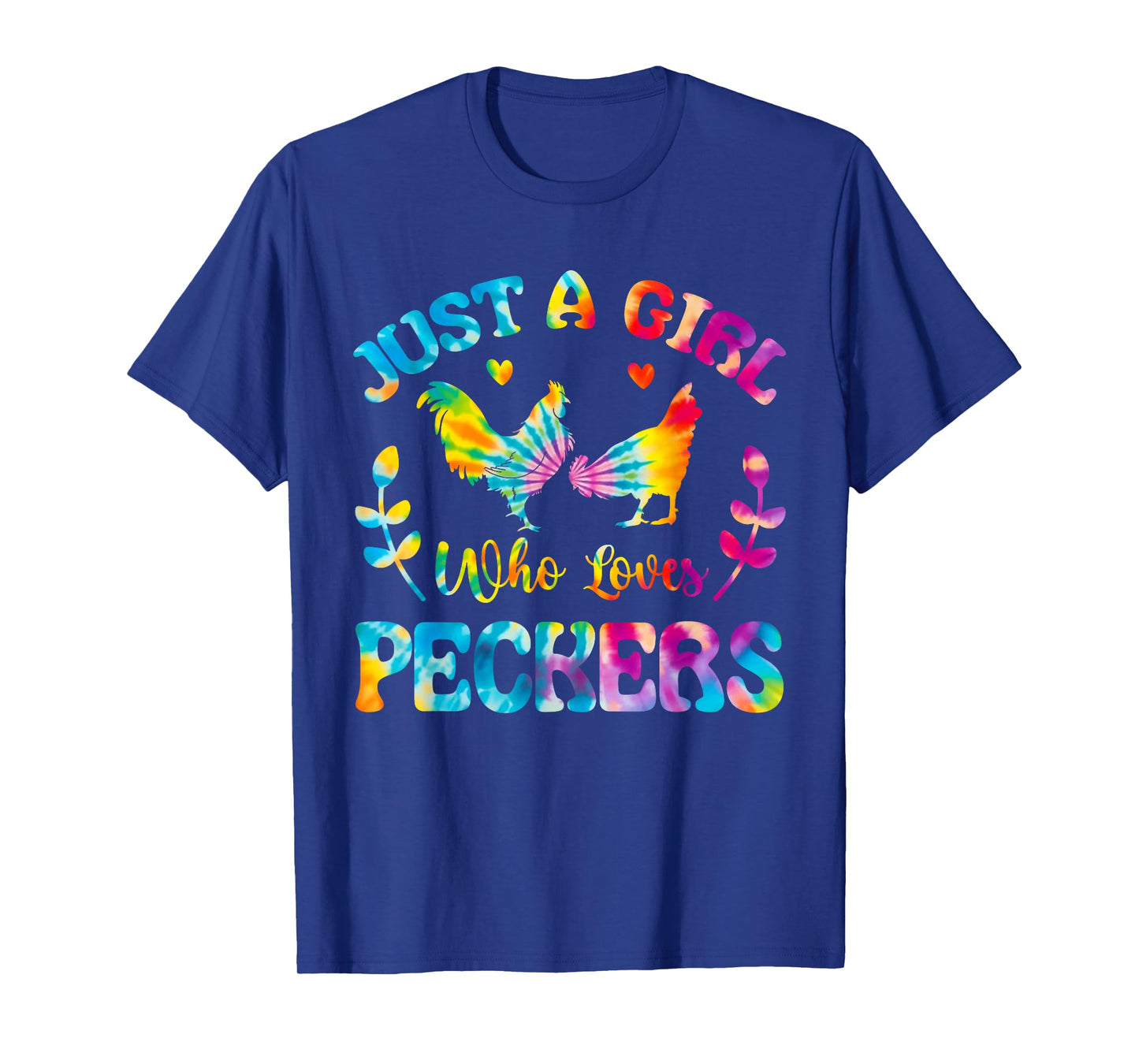 Just A Girl Who Loves Peckers Chicken Tie dye T-Shirt