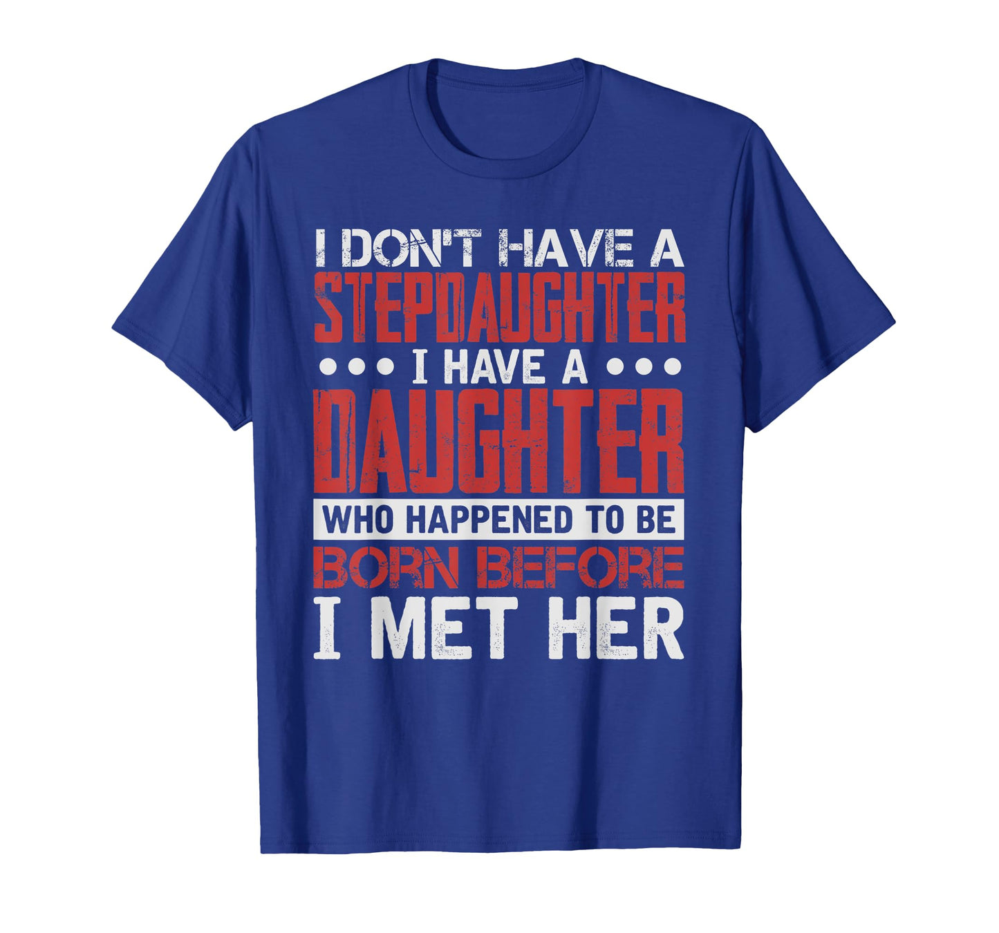 I Have A Daughter Who Happened To Be T-Shirt