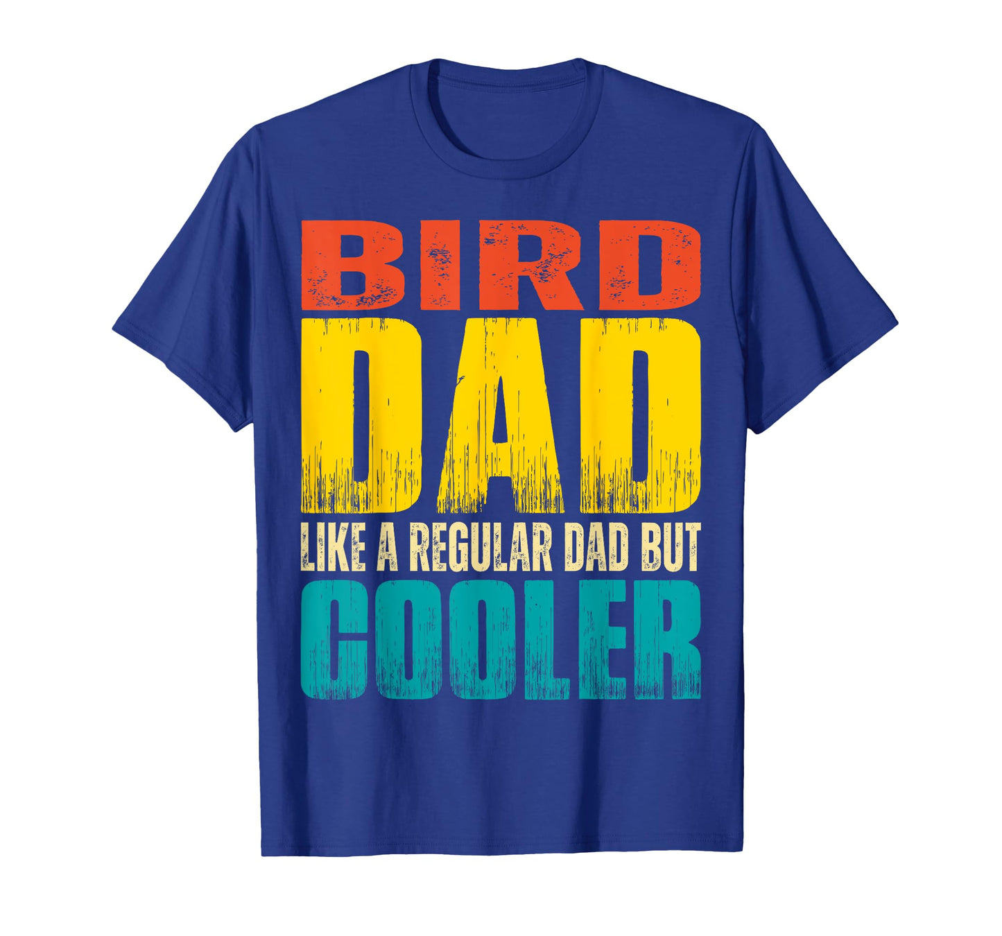 Bird Dad - Like a Regular Dad but Cooler T-Shirt