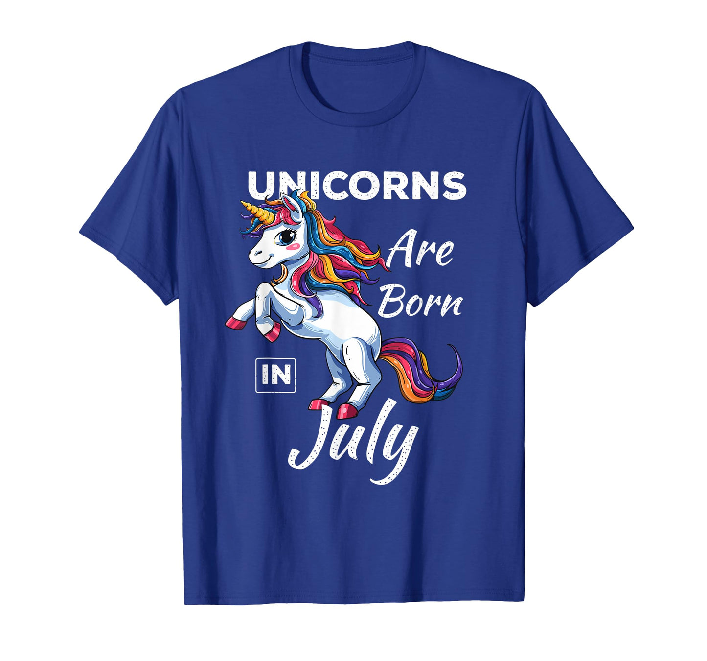Unicorns Are Born In July Fantasy Birthday Funny Birth Month T-Shirt