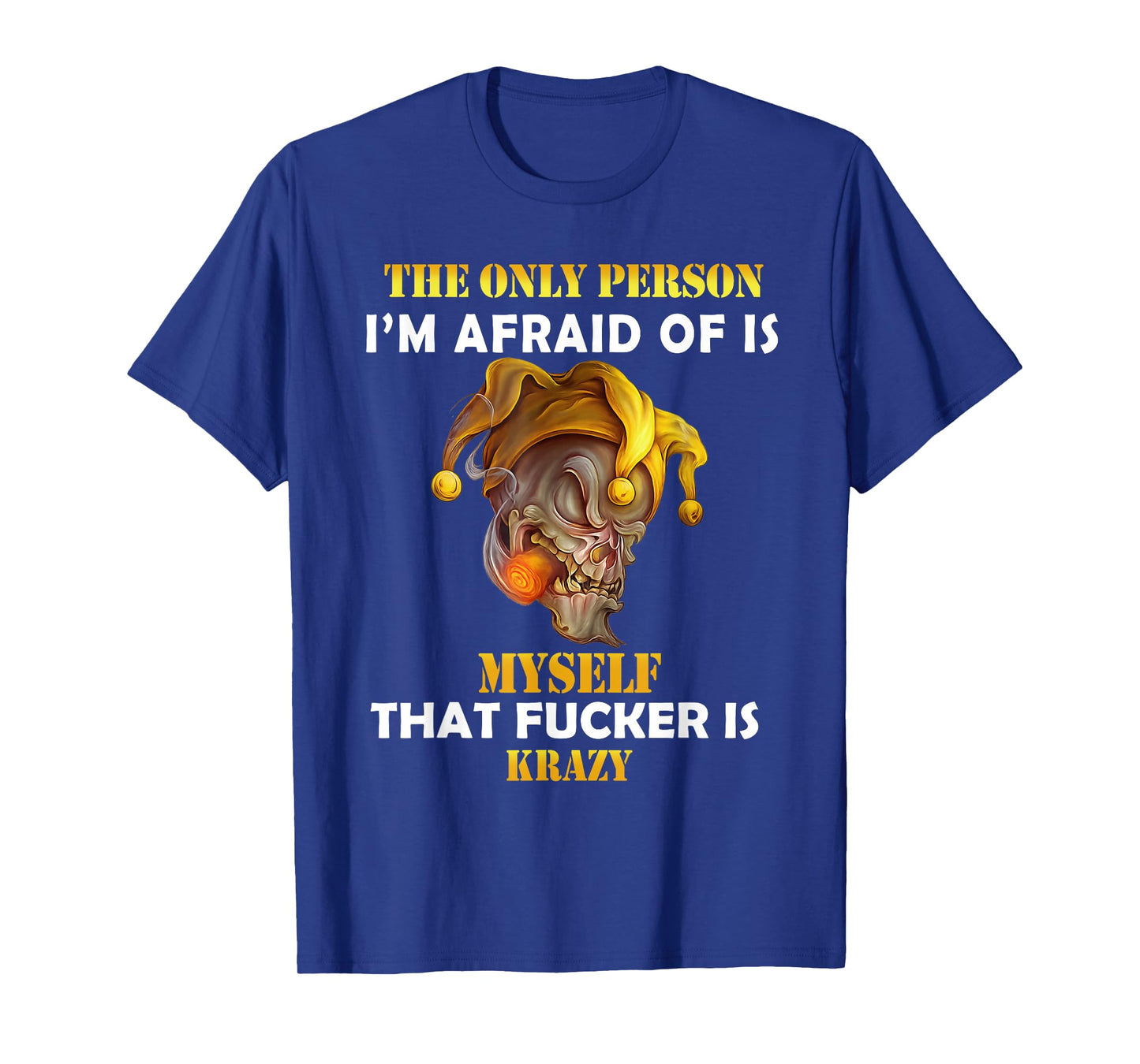 The Only Person I'm Afraid of is Myself Funny Skull Saying T-Shirt